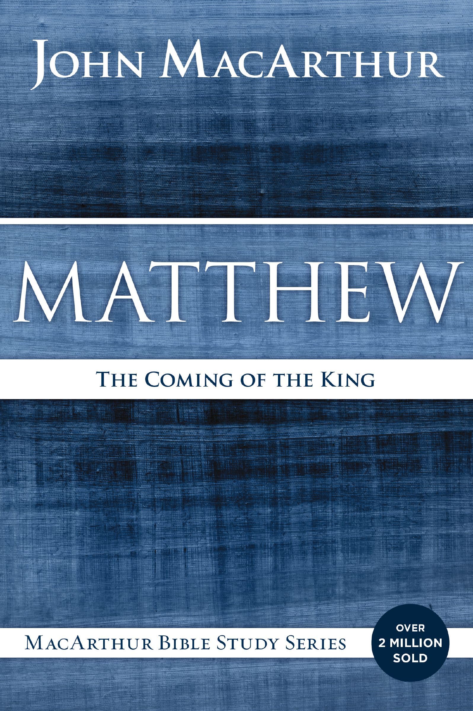 Matthew: The Coming of the King (MacArthur Bible Studies)