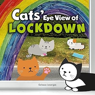 Cats' Eye View of Lockdown: A light-hearted rhyming book about the 2020 Covid-19 Lockdown (Cats' Eye View of. 7)