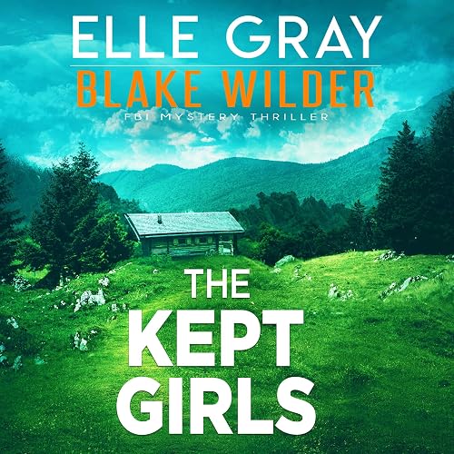 The Kept Girls: Blake Wilder FBI Mystery Thriller, Book 23