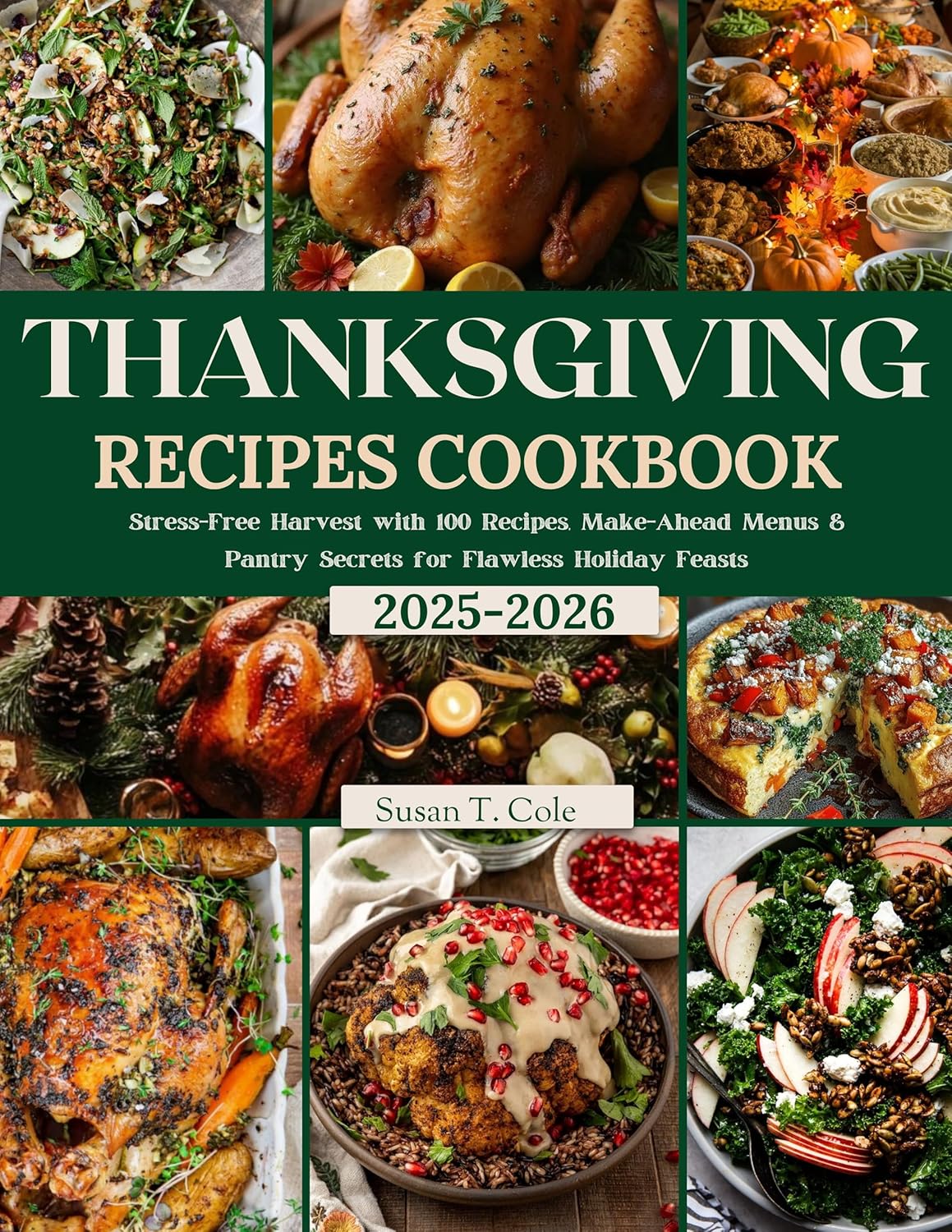 THANKSGIVING RECIPES COOKBOOK: Stress-Free Harvest with 100 Recipes, Make-Ahead Menus & Pantry Secrets for Flawless Holiday Feasts (Cole's Health And Seasonal Recipes Cookbook Series)      Kindle Edition