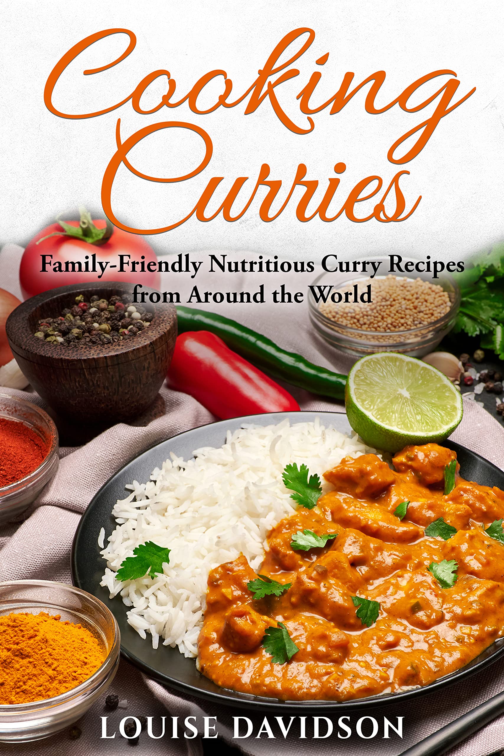 Cooking Curries: Family-Friendly Nutritious Curry Recipes from Around the World (Specific-Ingredient Cookbooks)