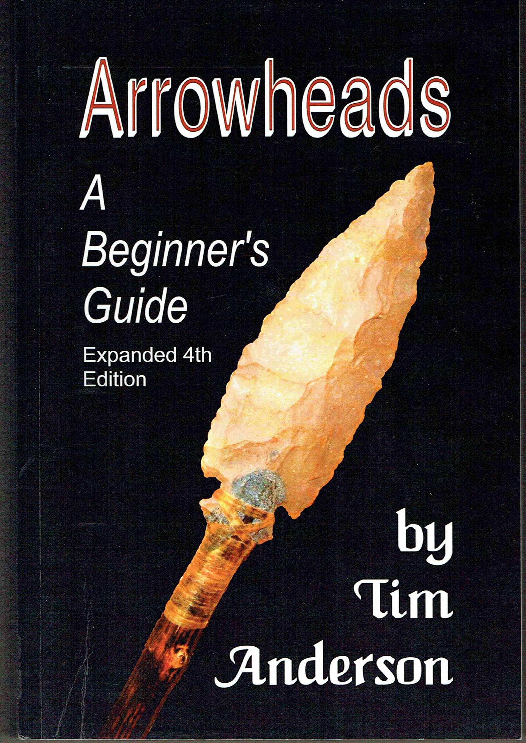 Arrowheads: A Beginner's Guide Paperback – August 28, 2012