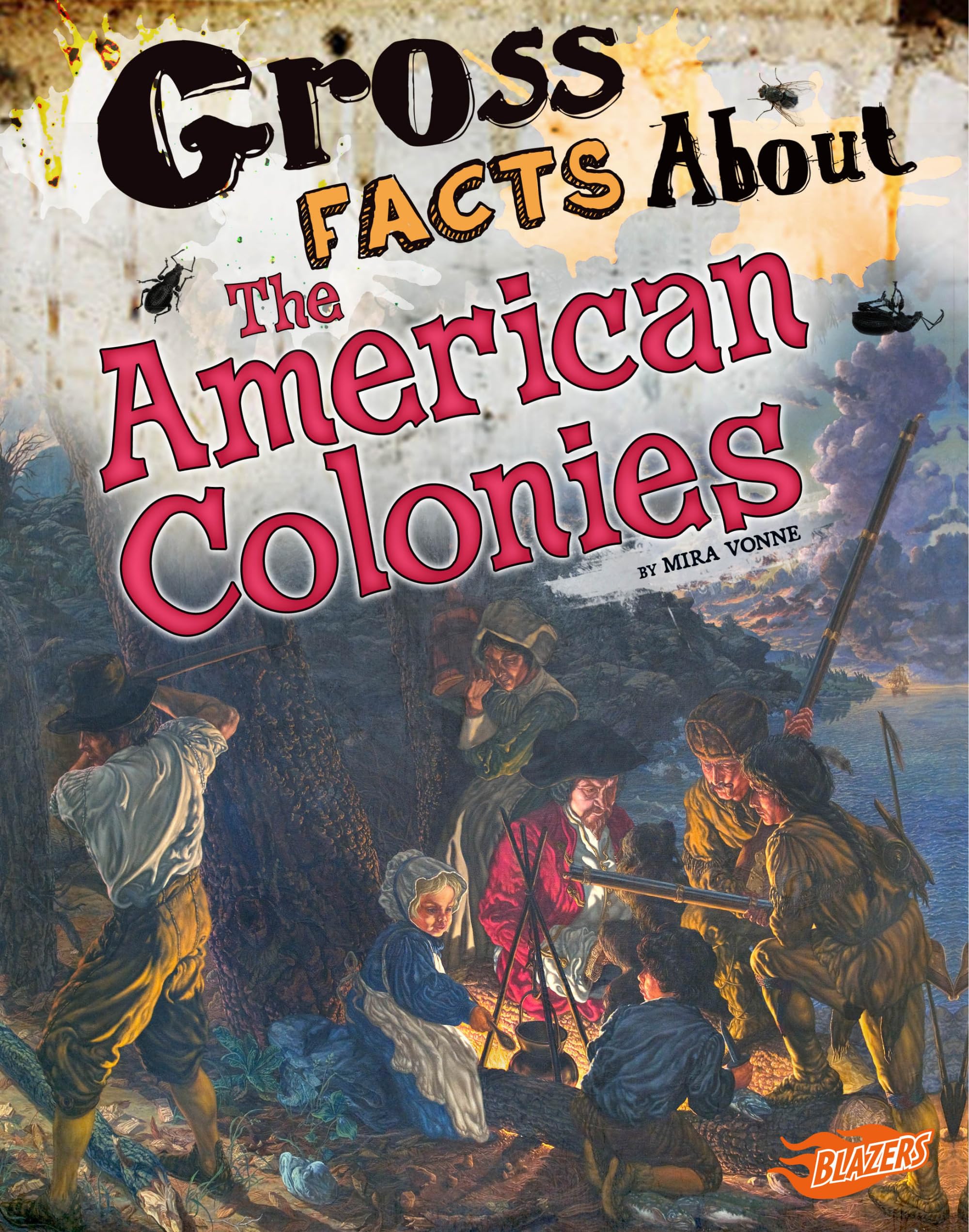 Gross Facts About the American Colonies (Gross History)