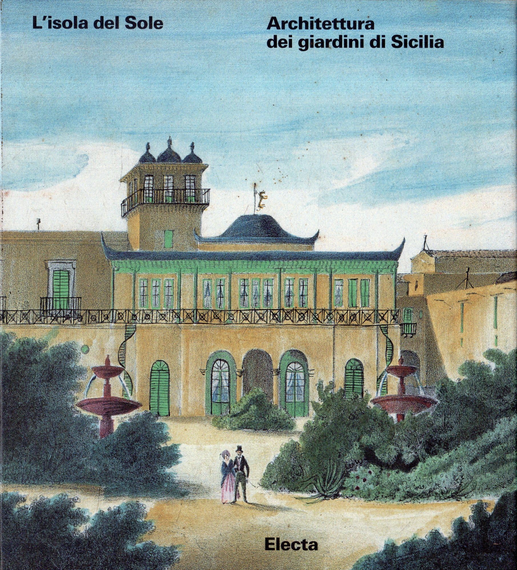 L'isola del sole. Architettura dei giardini di Sicilia. Ediz. illustrata