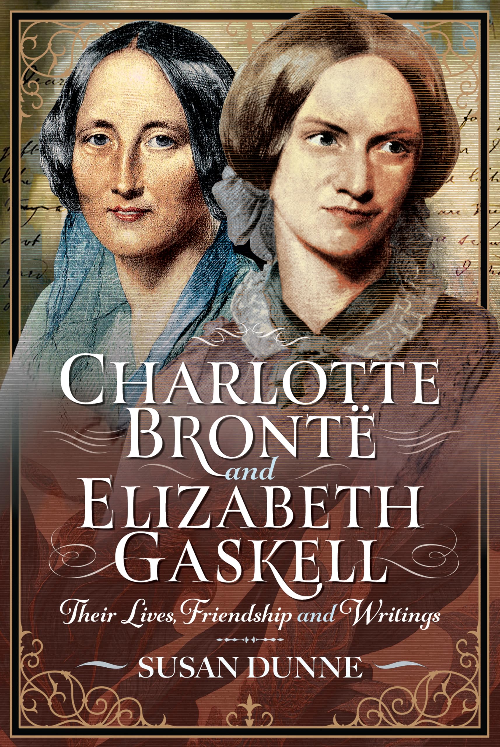 Charlotte Brontë and Elizabeth Gaskell: Their Lives, Friendship and Writings