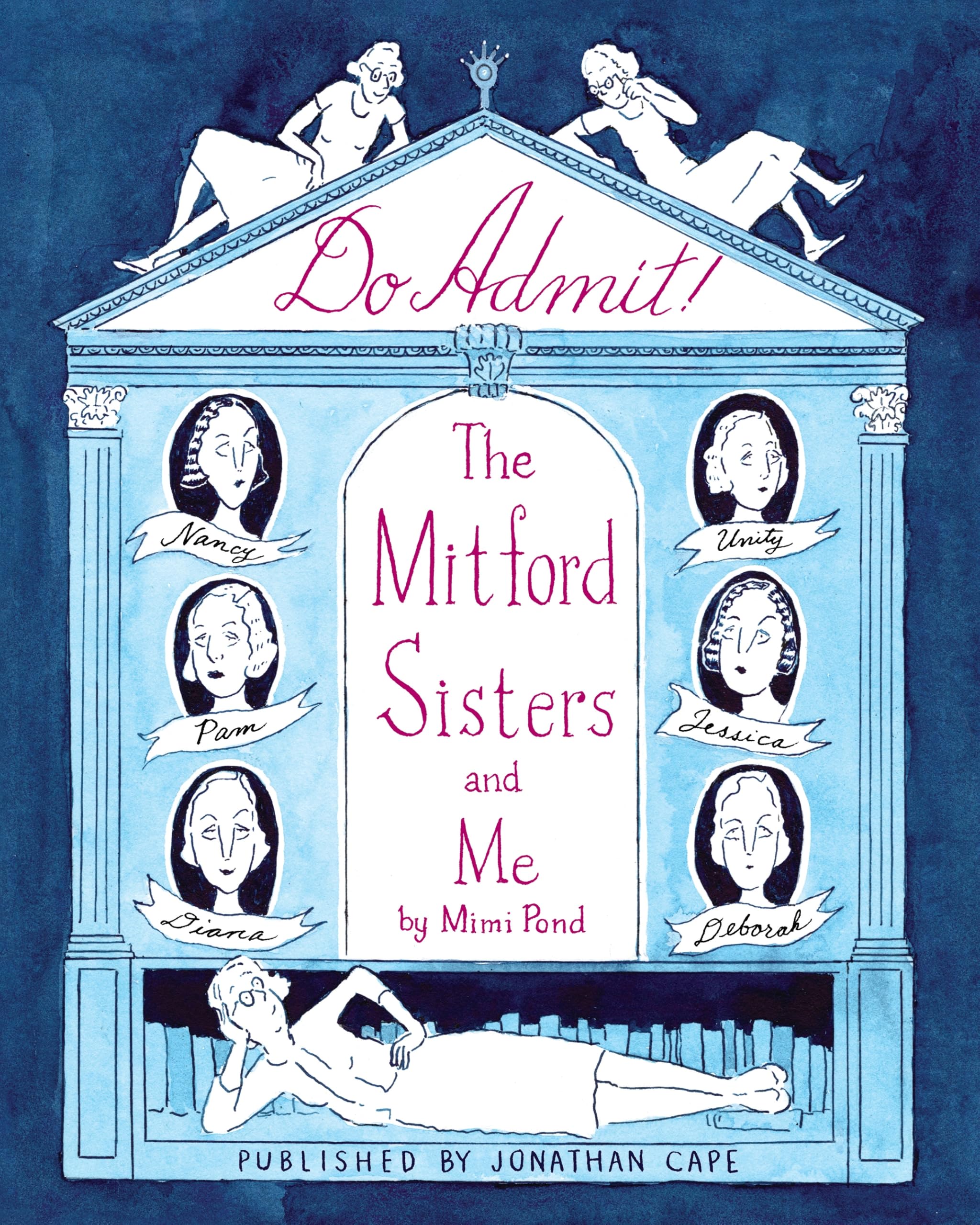Do Admit: 'A total treat' (Sunday Times) for fans of the Mitford sisters