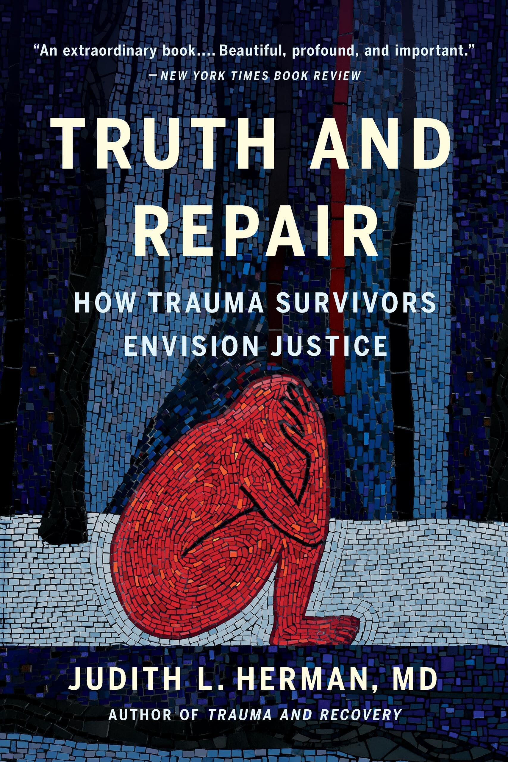 Truth and Repair How Trauma Survivors Envision Justice Herman MD