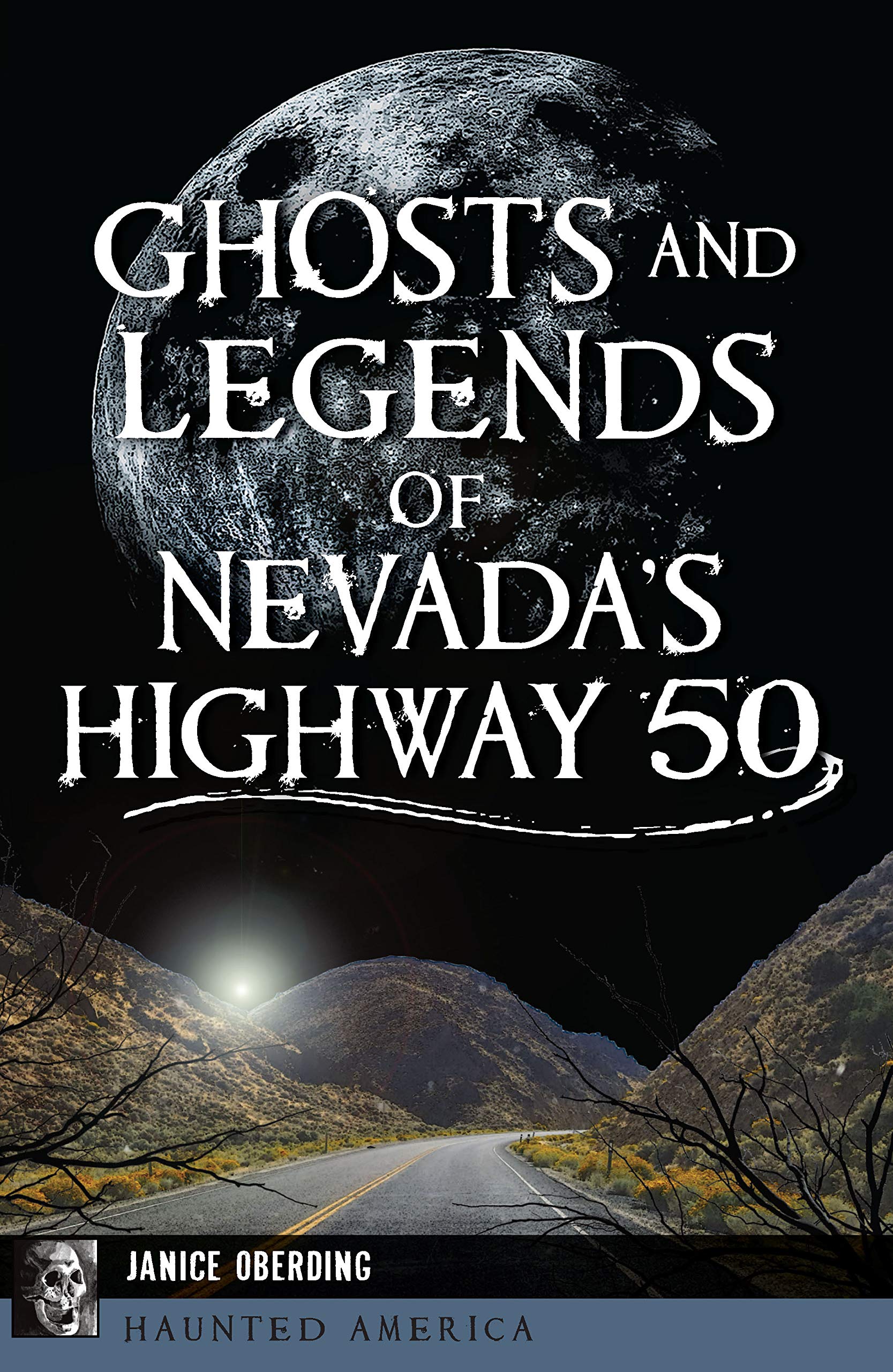Ghosts and Legends of Nevada's Highway 50 (Haunted America)