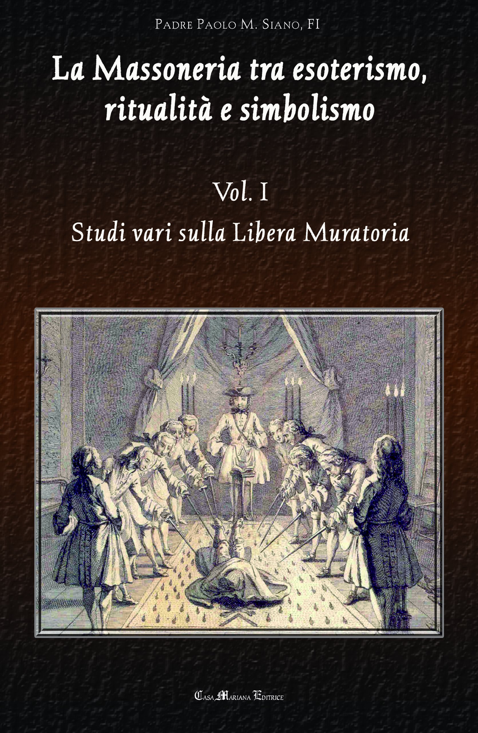 La Massoneria Tra Esoterismo, Ritualità E Simbolismo. Studi Vari Sulla Libera Muratoria (Vol. 1) - 4