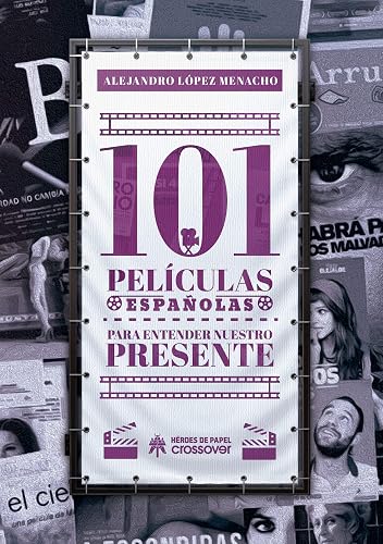 101 peliculas españolas para entender nuestro presente (HEROES DE PAPEL)