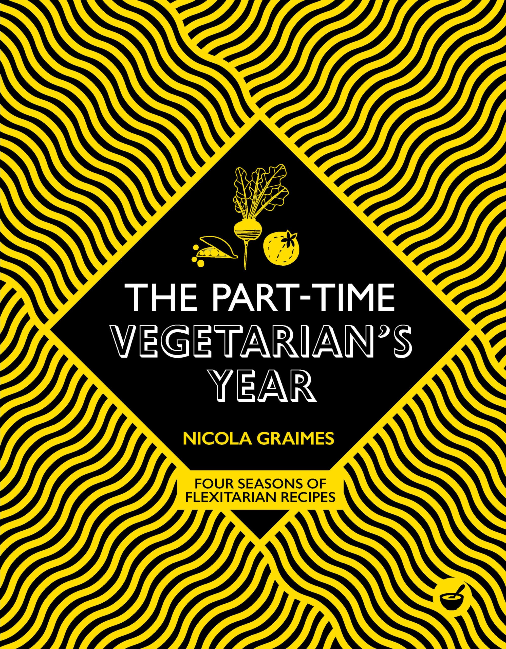 The Part-Time Vegetarian's Year: Four Seasons of Flexitarian Recipes By Nicola