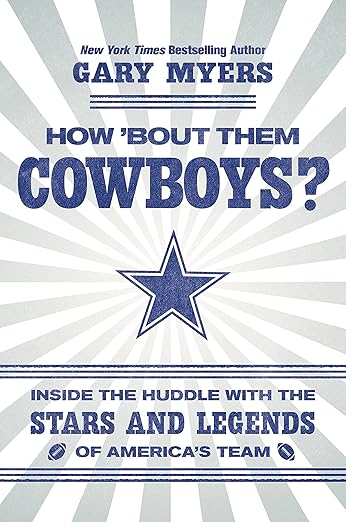 How 'Bout Them Cowboys?: Inside the Huddle with the Stars and Legends of America's Team
