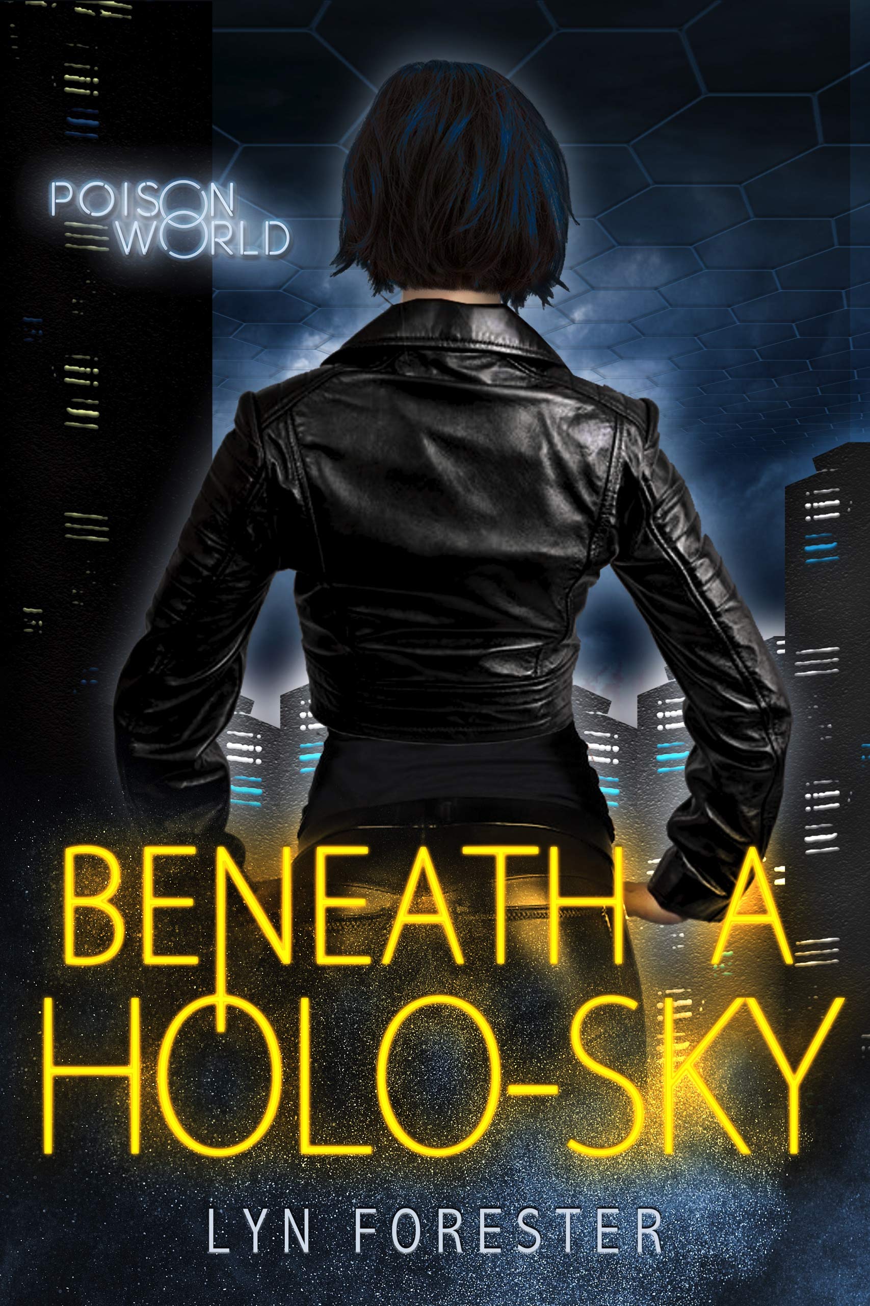 Beneath a Holo-Sky (Poison World Book 1)