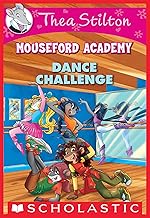 Dance Challenge (Thea Stilton Mouseford Academy #4): A Geronimo Stilton Adventure