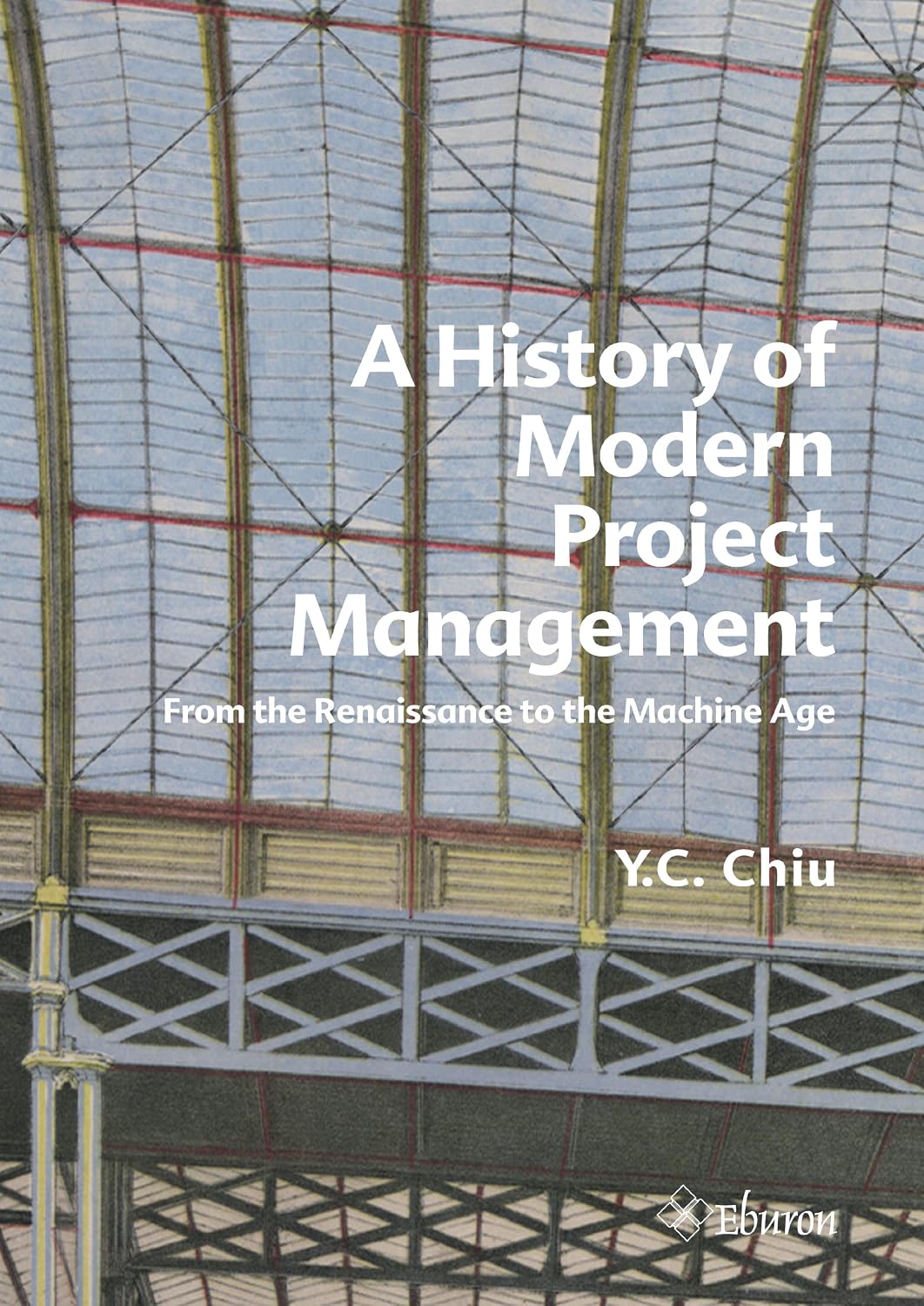 A History of Modern Project Management: From the Renaissance to the Machine Age