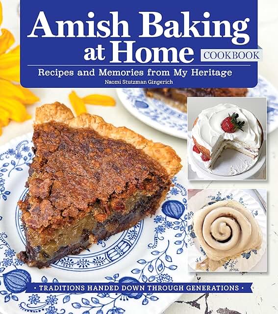 Amish Baking at Home Cookbook: Recipes and Memories from My Heritage (Fo...