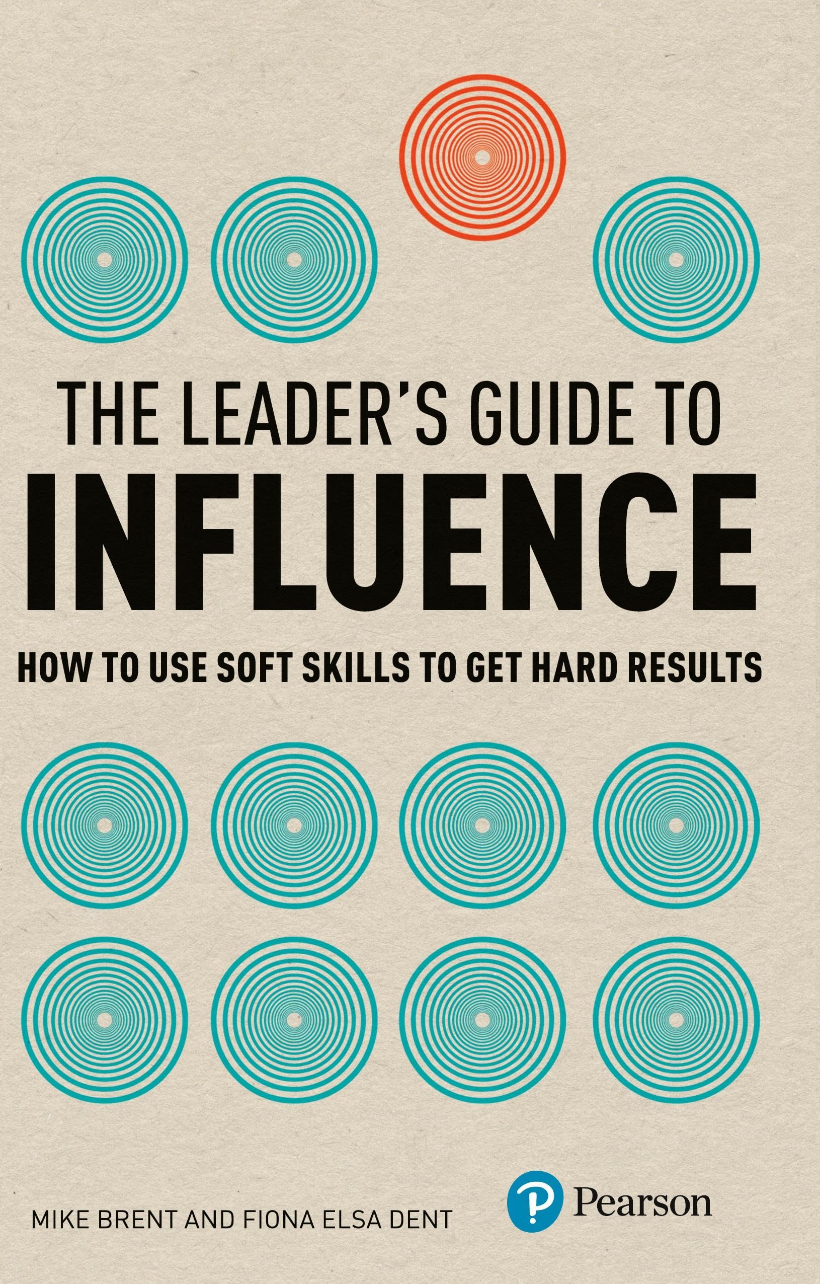 The Leader's Guide to Influence: How to Use Soft Skills to Get H