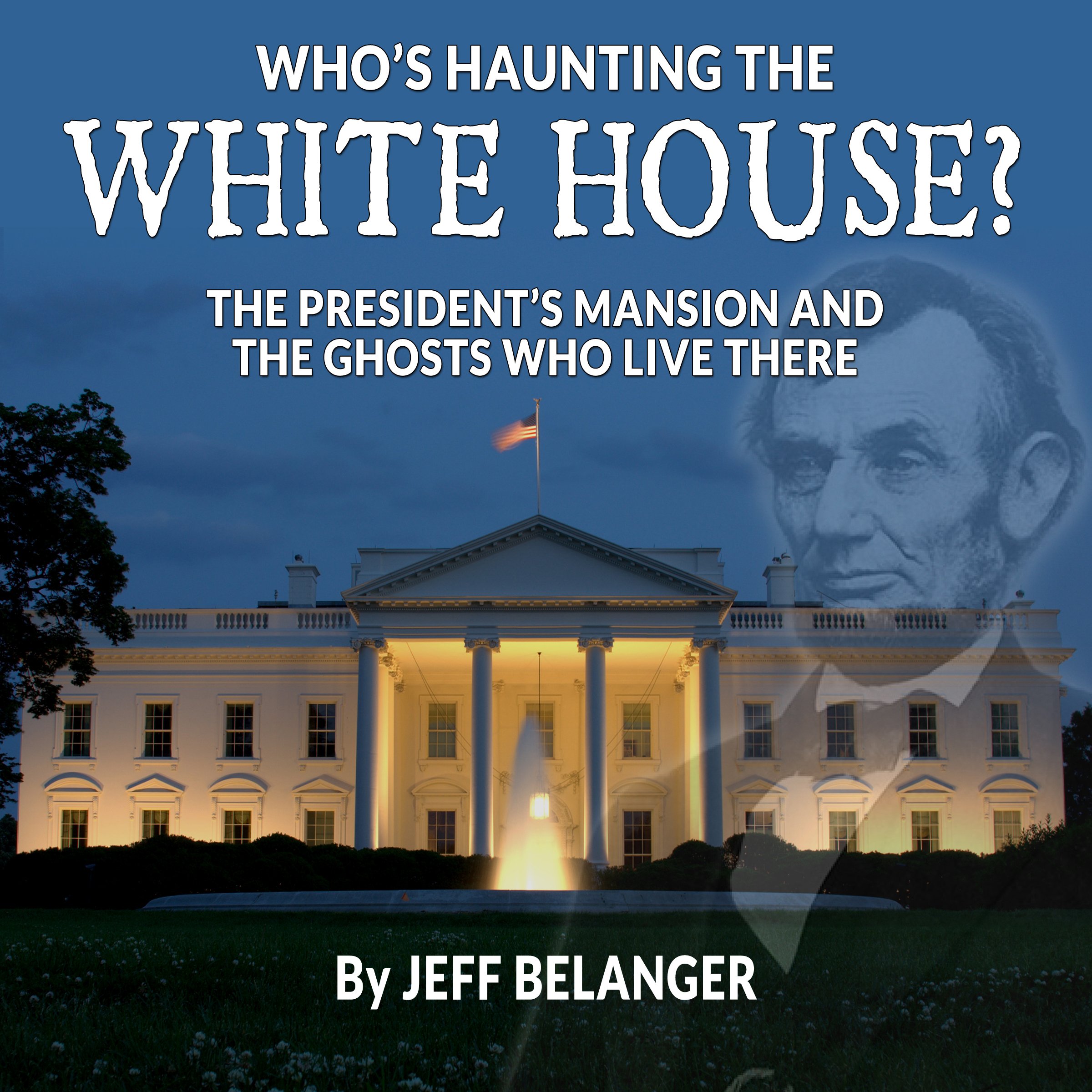 Cover art for Who's Haunting the White House?: The President's Mansion and the Ghosts Who Live There