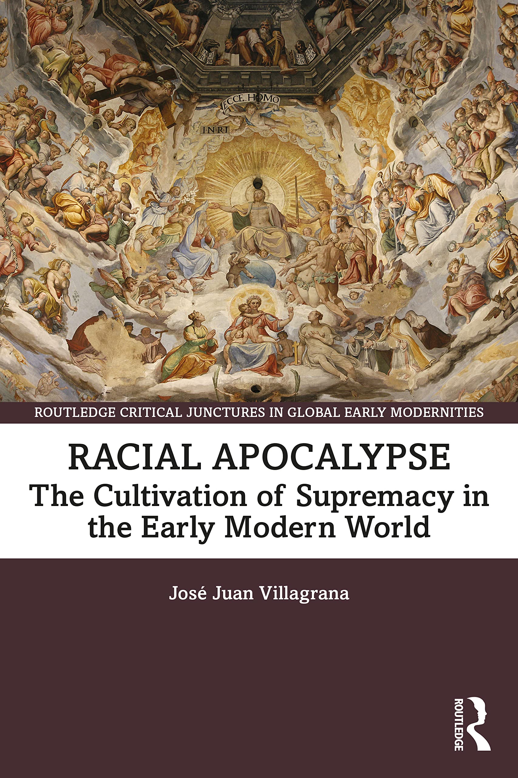 Racial Apocalypse: The Cultivation of Supremacy in the Early Modern World (Routledge Critical Junctures in Global Early Modernities)