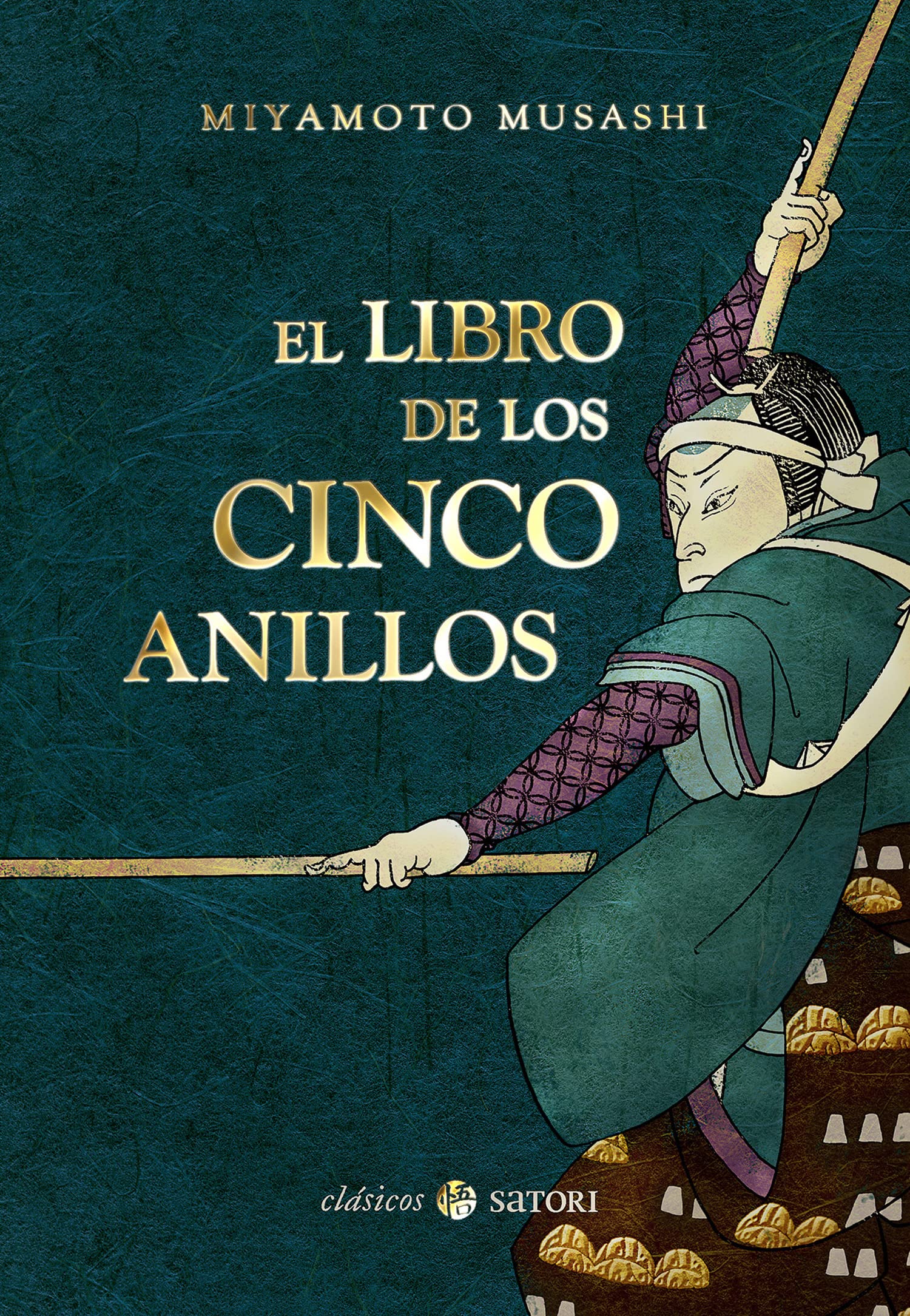 El Libro De Los Cinco Anillos (Clásicos Satori) : Musashi Miyamoto