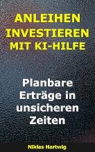 Anleihen Investieren Mit KI-Hilfe: Planbare Erträge in unsicheren Zeiten (Smarter investieren)