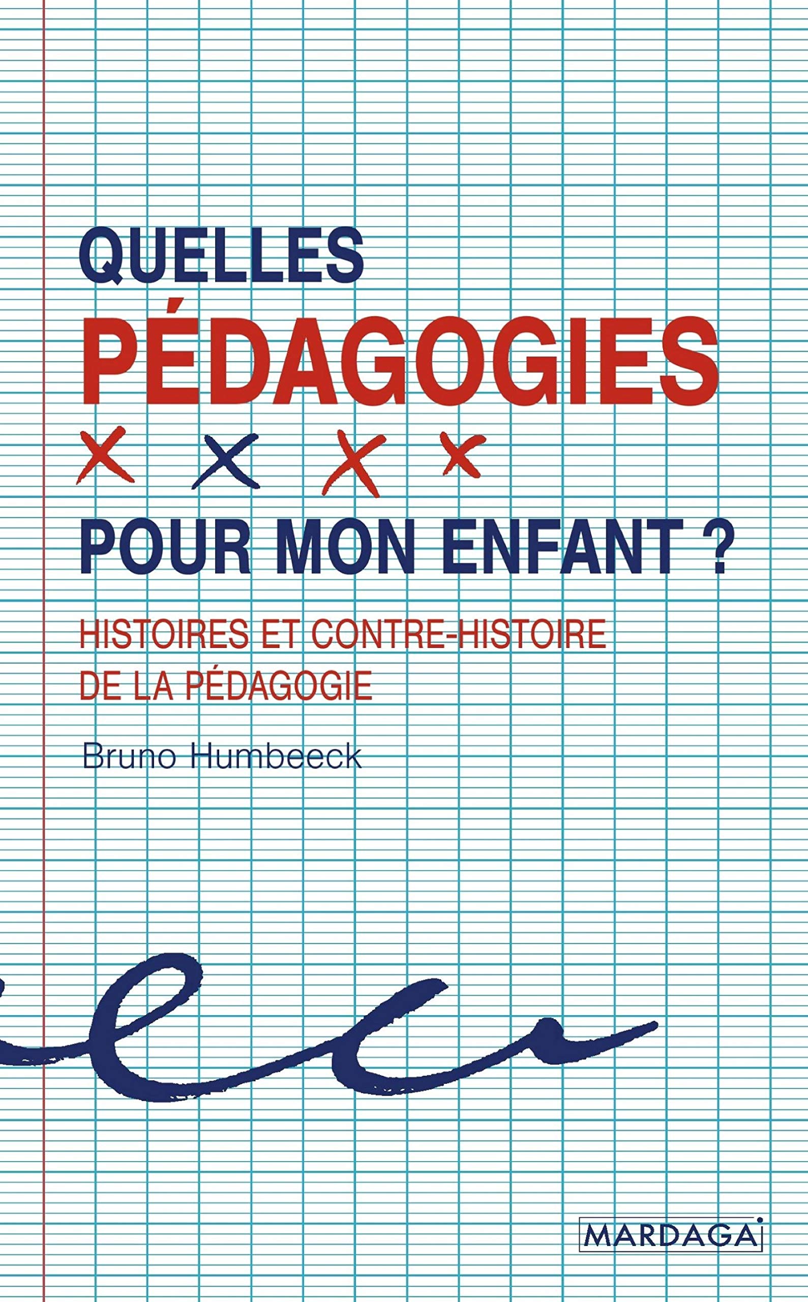 Quelles pédagogies pour mon enfant ?: Histoires et contre-histoire de la pédagogie (Psychologie grand public)