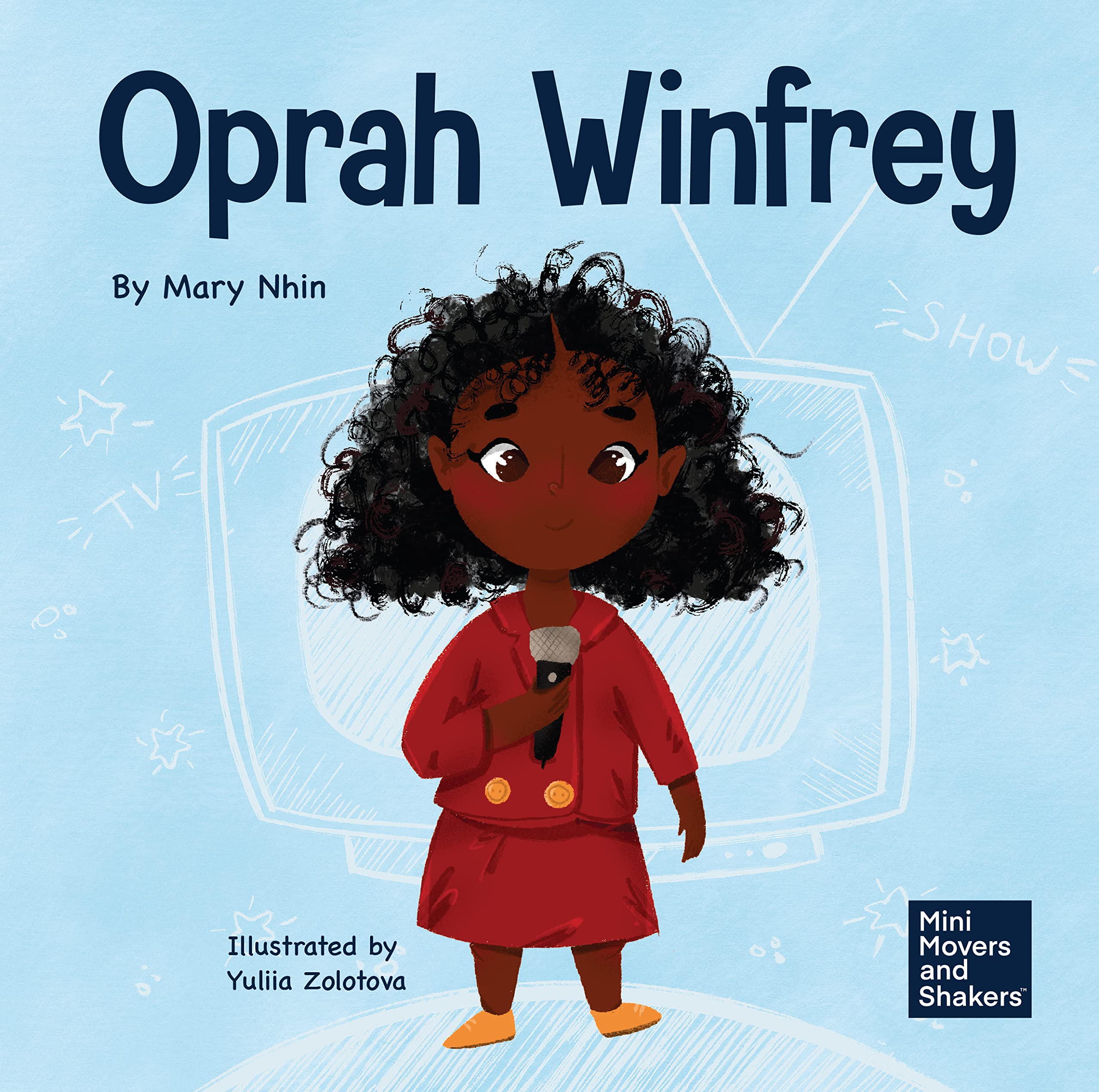 Oprah Winfrey: A Kid's Book About Believing in Yourself: 23 (Mini Movers and Shakers)
