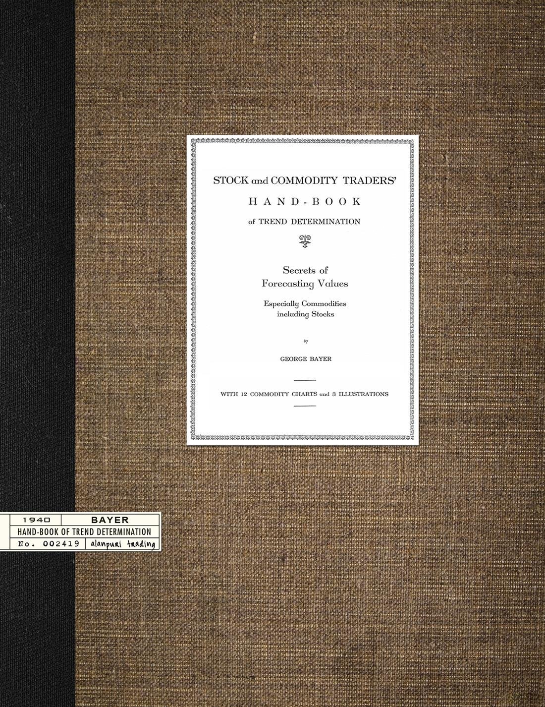Stock and Commodity Traders' Hand-Book of Trend Determination, Secrets of Forecasting Values, Especially Commodities including Stocks Paperback – January 1, 2012