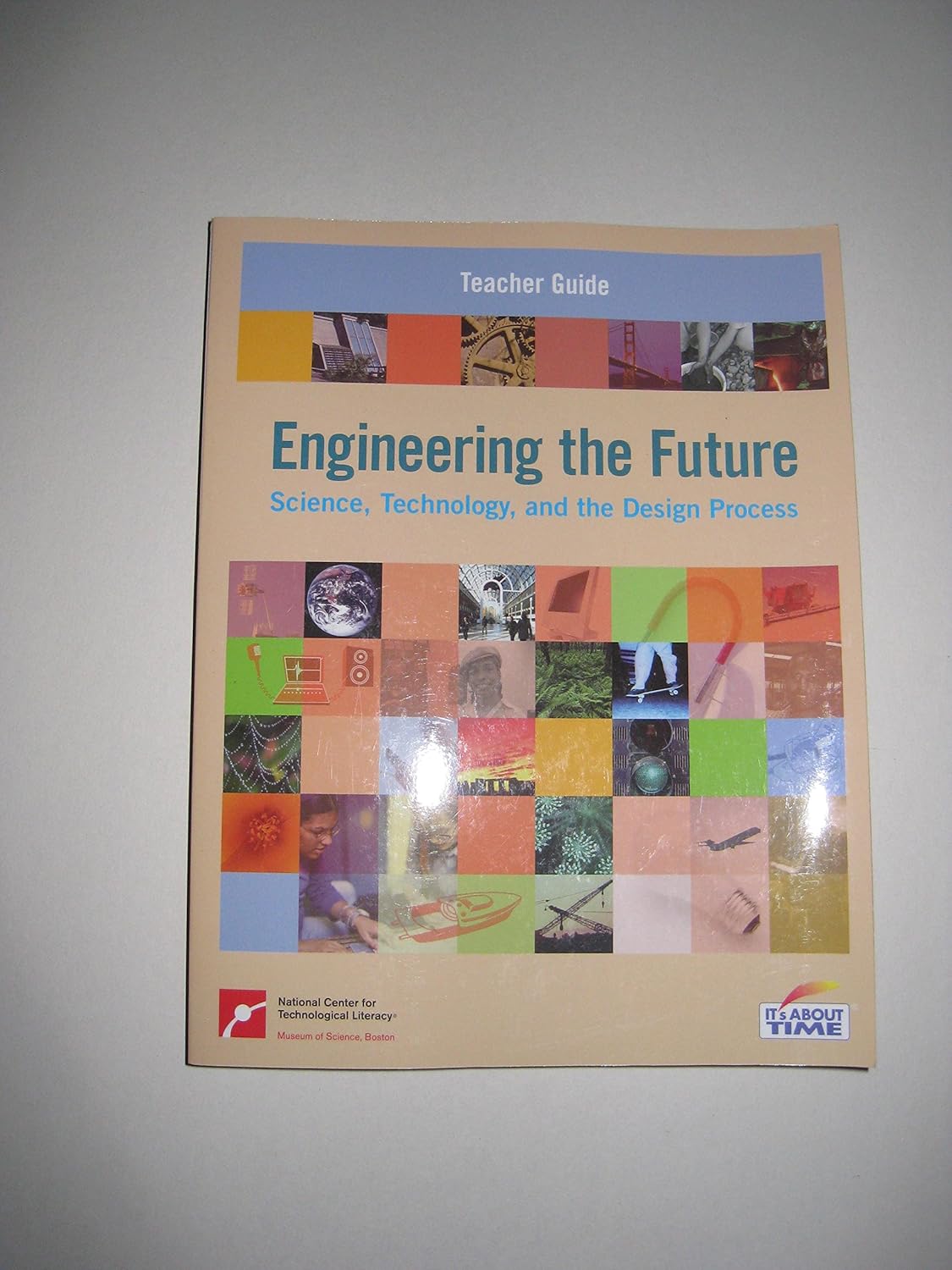Engineering the Future: Science Technology, and the Design Process ...