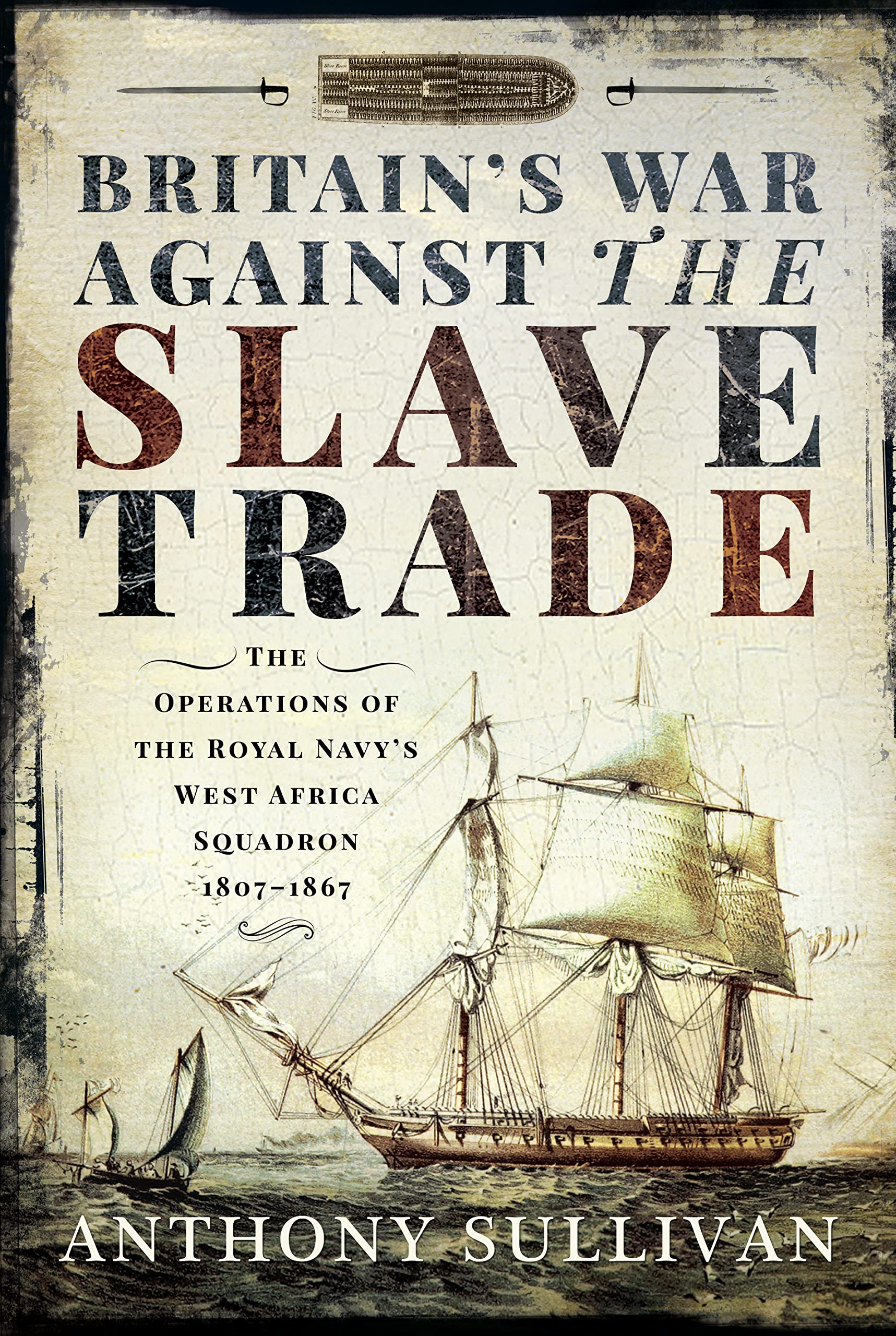 Britain's War Against the Slave Trade: The Operations of the Royal Navys West Africa Squadron, 18071867 Paperback – 5 May 2023