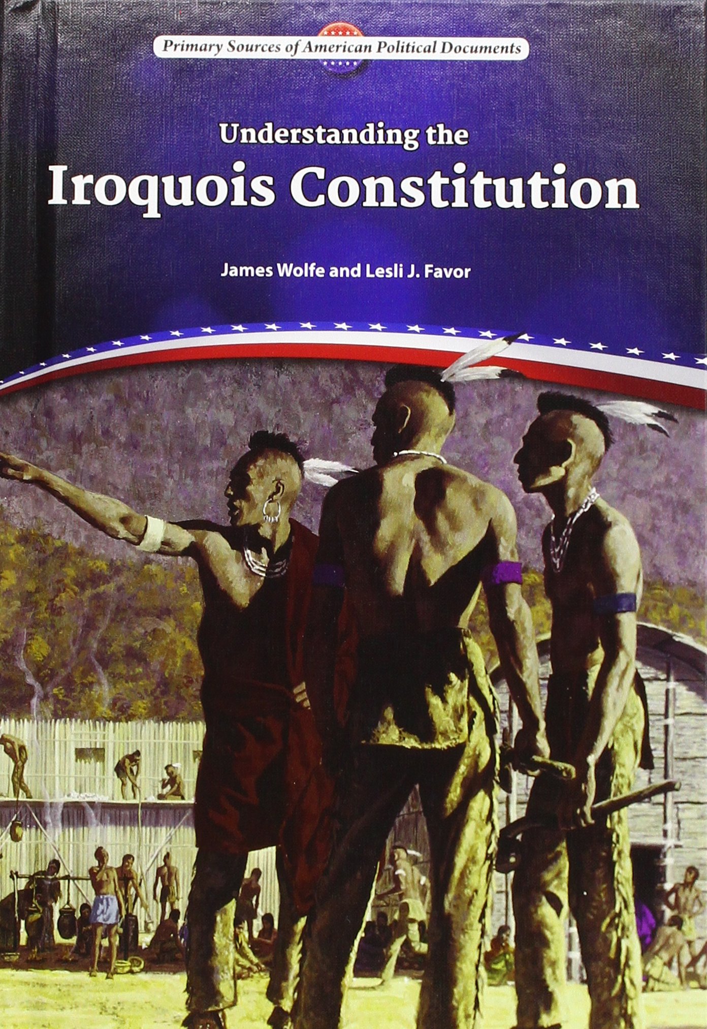 Understanding the Iroquois Constitution (Primary Sources of American Political Documents)