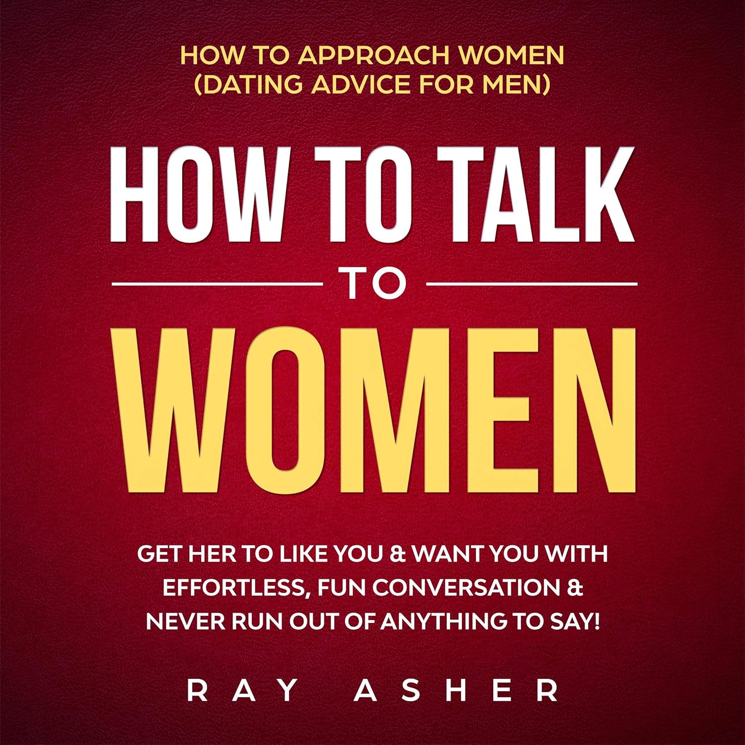 How to Talk to Women: Get Her to Like You & Want You With Effortless, Fun Conversation & Never Run Out of Anything to Say!: How to Approach Women (Dating Advice for Men)    
	                
	            

                 
                        Audible Audiobook 
                  
                        – Unabridged