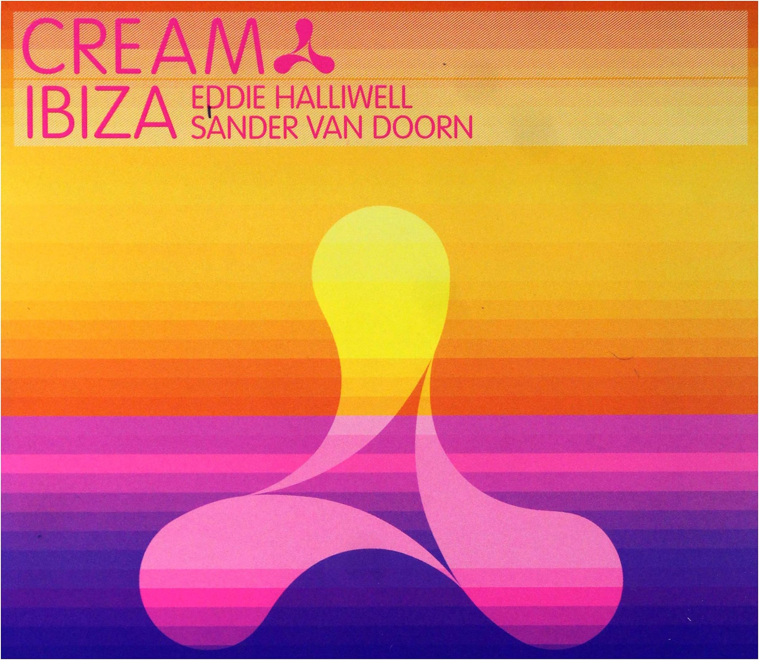 Cream Ibiza: Mixed by Eddie Halliwell & Sander van Doorn