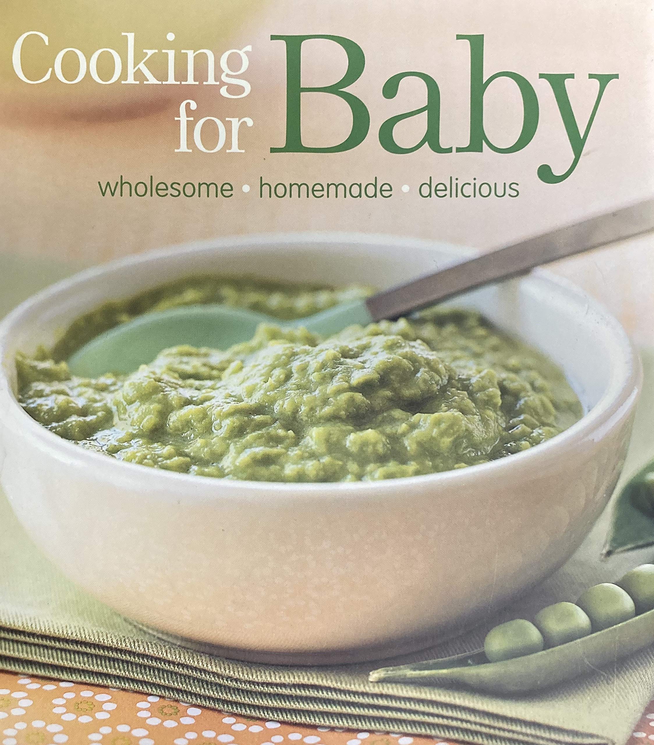 Cooking for Baby: Wholesome, Homemade, Delicious [Paperback] Barnes, Lisa