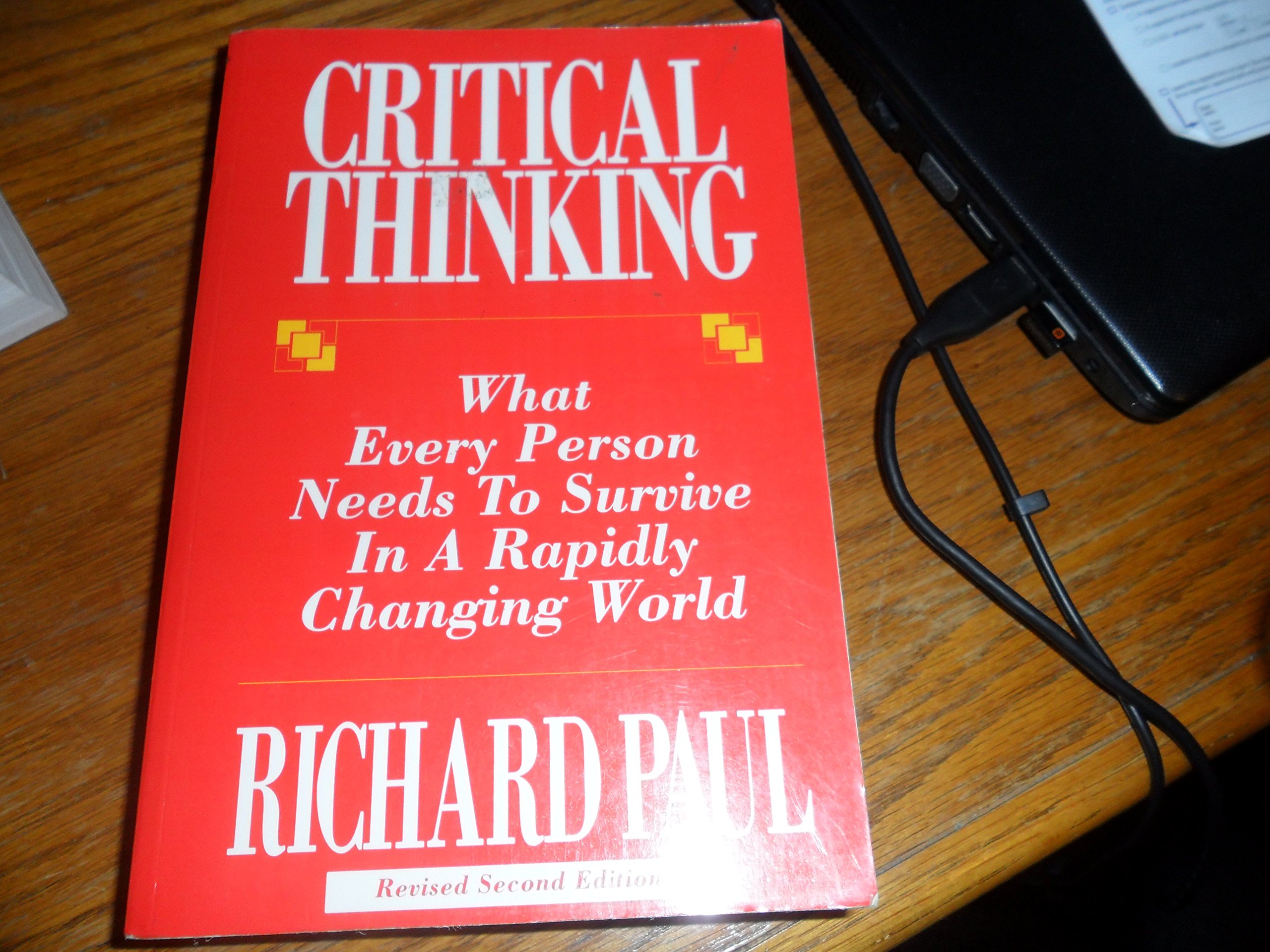 Critical Thinking: What Every Person Needs to Survive in a Rapidly Changing World