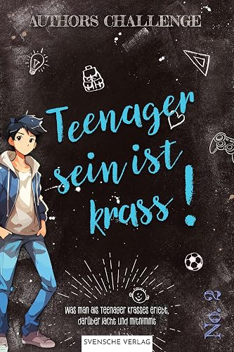 Teenager sein ist krass!: Was man als Teenager krasses erlebt, darüber lacht und mitnimmt (German Edition)
