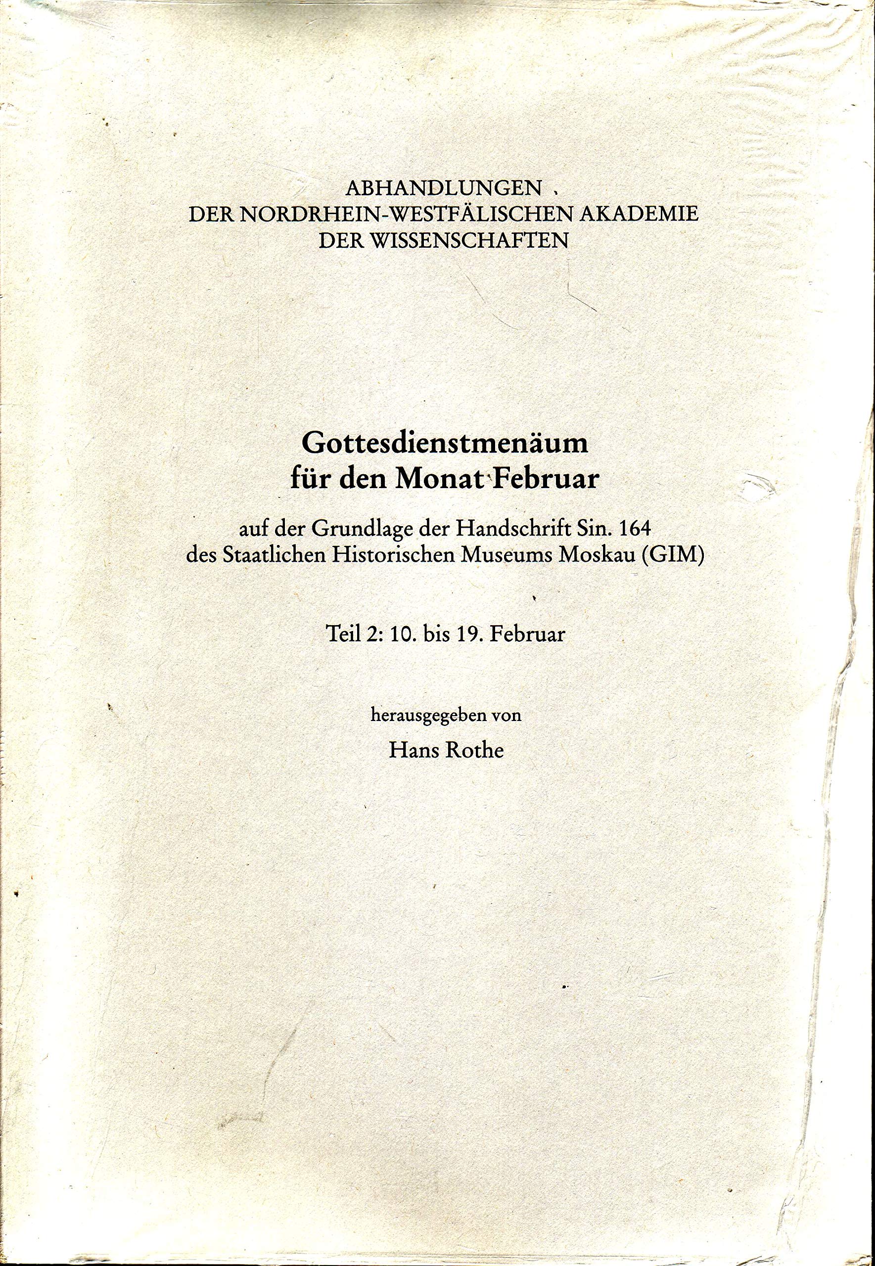 Gottesdienstmenäum für den Monat Februar: Gottesdienstmenäum für den Monat Februar. Tl 2. Teil 2: 10. bis 19. Februar: Tl 2 (Nordrhein-Westfälische ... und der Künste - Abhandlungen beider Klassen)