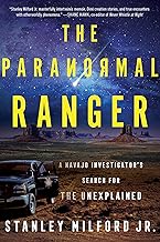 The Paranormal Ranger: A Navajo Investigator's Search for the Unexplained