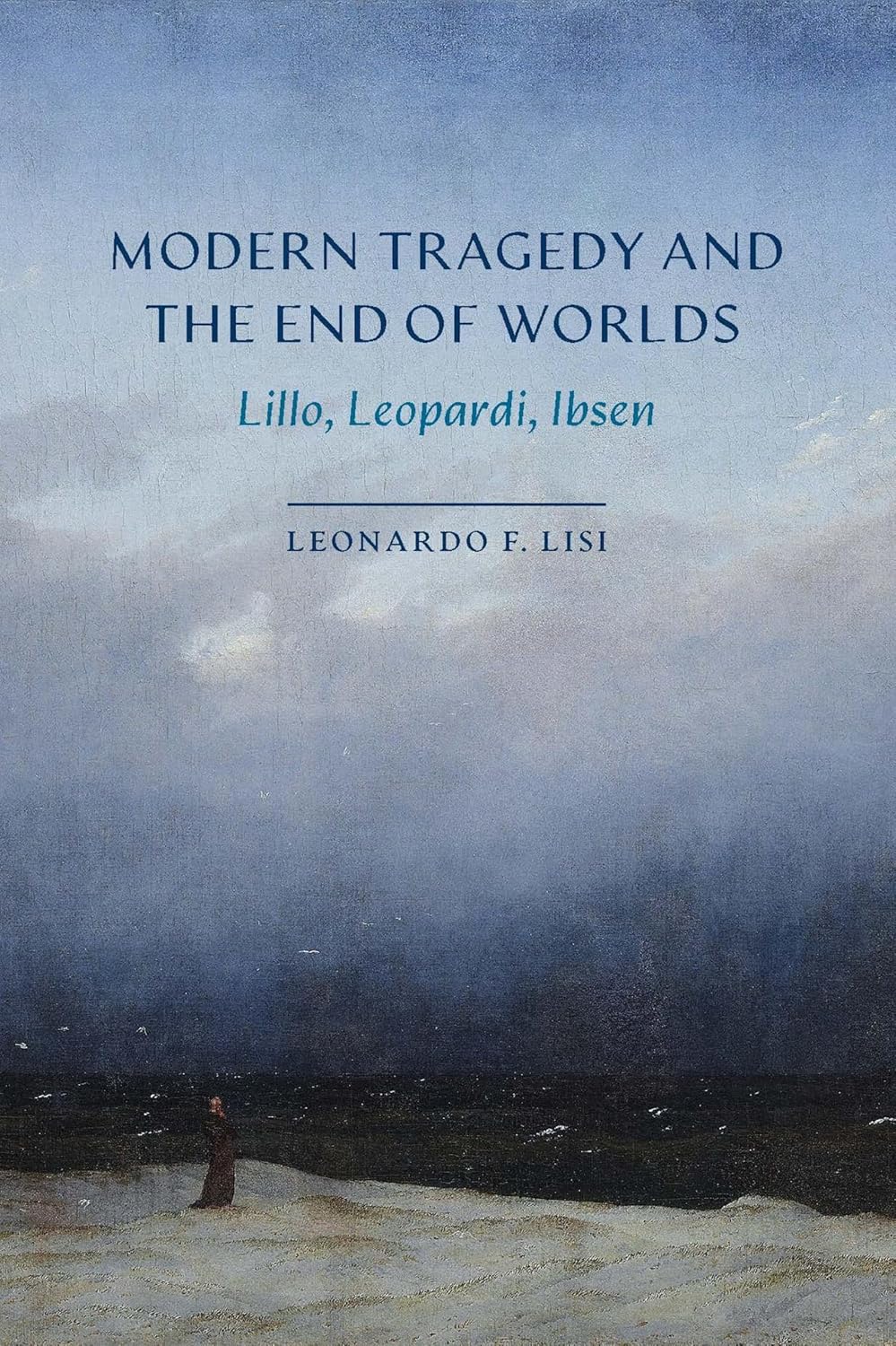 Modern Tragedy and the End of Worlds: Lillo, Leopardi, Ibsen