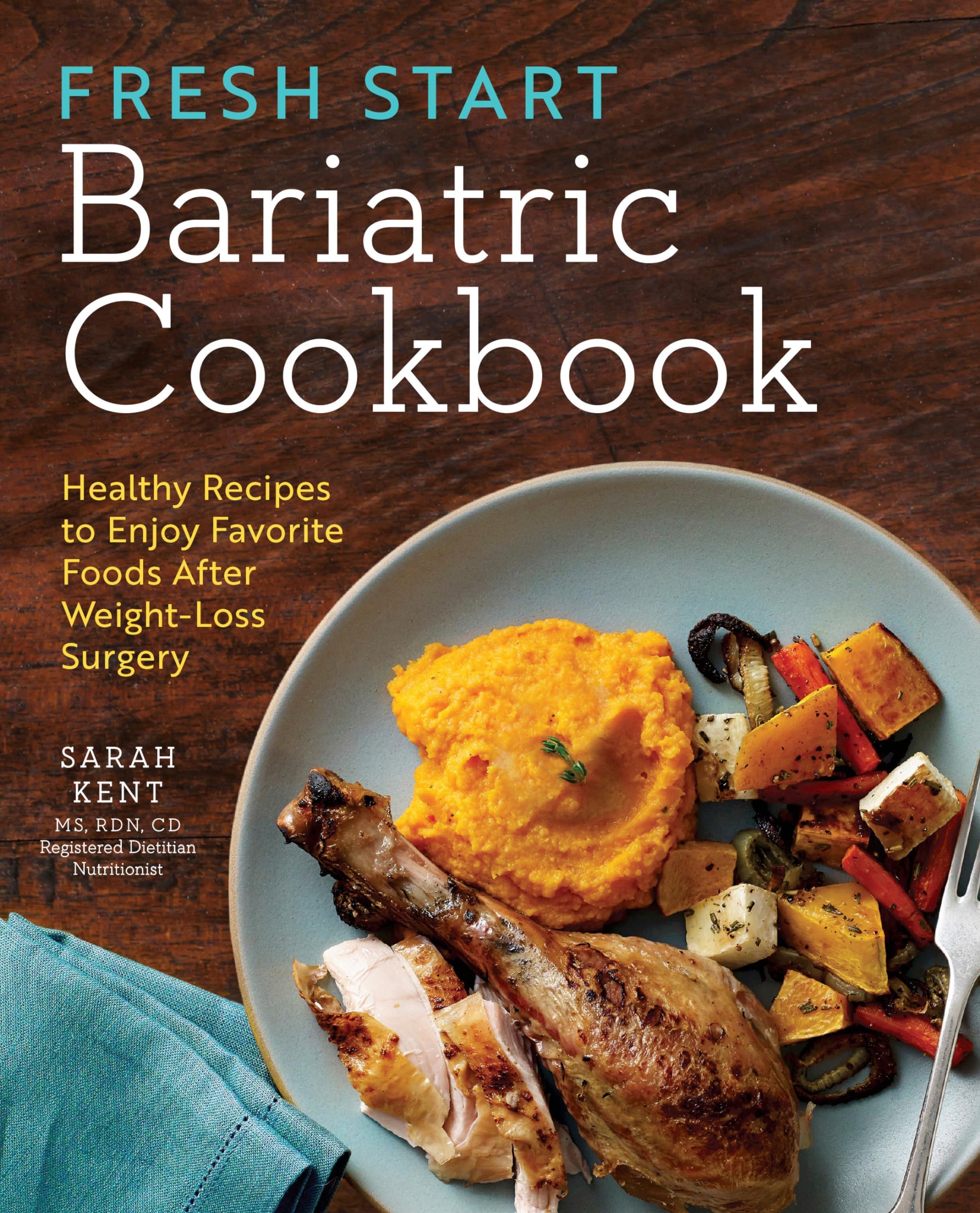 Rockridge Press Fresh Start Bariatric Cookbook: Healthy Recipes to Enjoy Favorite Foods After Weight-Loss Surgery