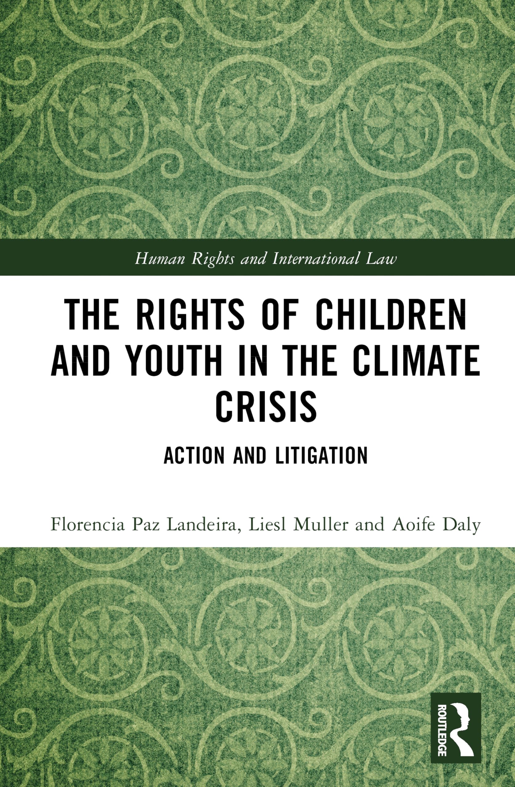 The Rights of Children and Youth in the Climate Crisis: Action and Litigation (Human Rights and International Law)