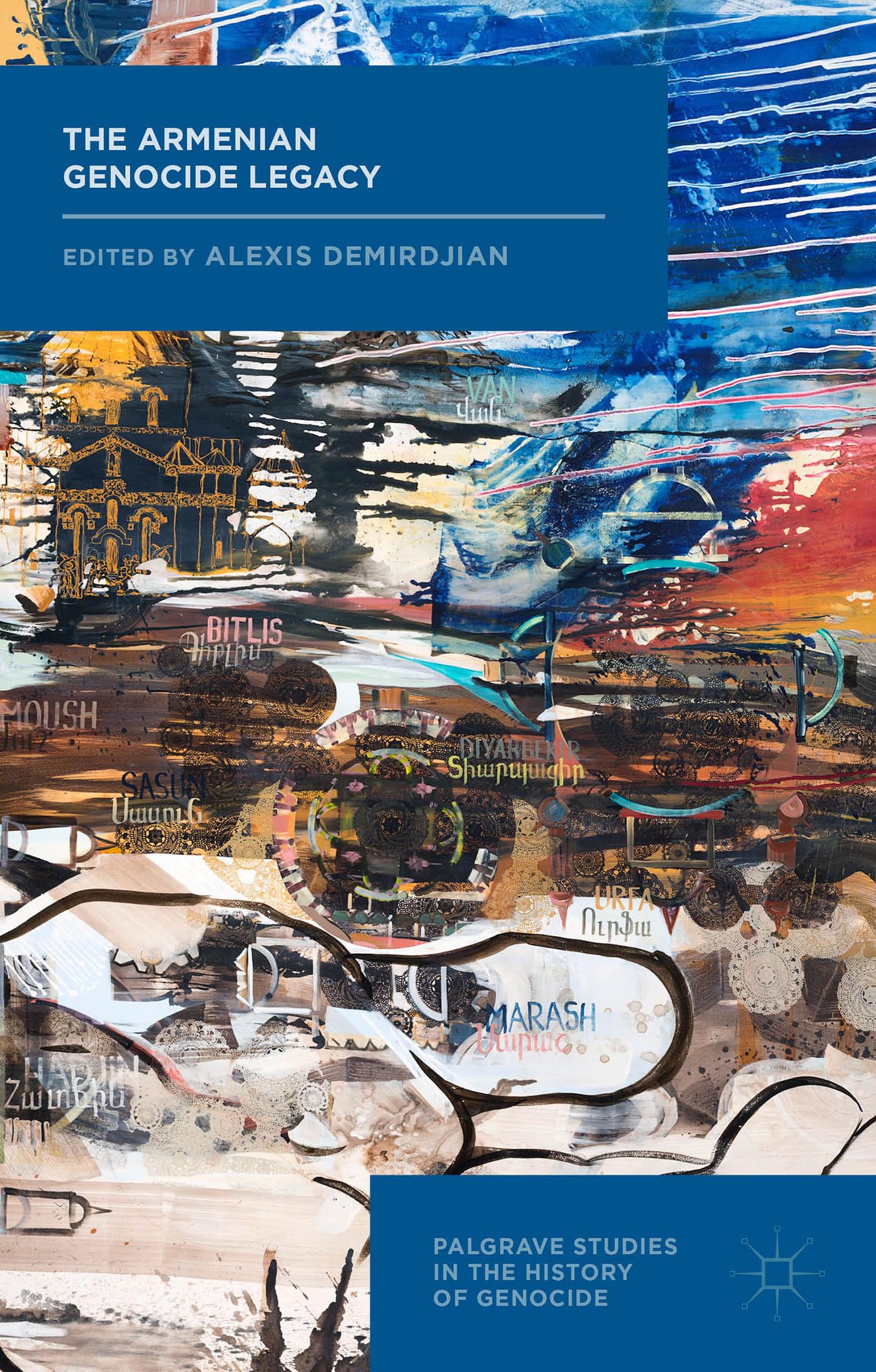 The Armenian Genocide Legacy (Palgrave Studies in the History of Genocide)