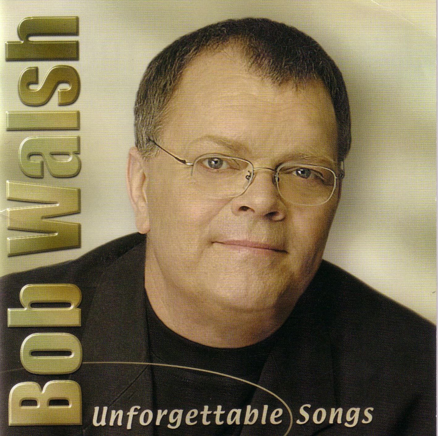 WALSH;BOB - UNFORGETTABLE SONGS [Audio CD] WALSH;BOB