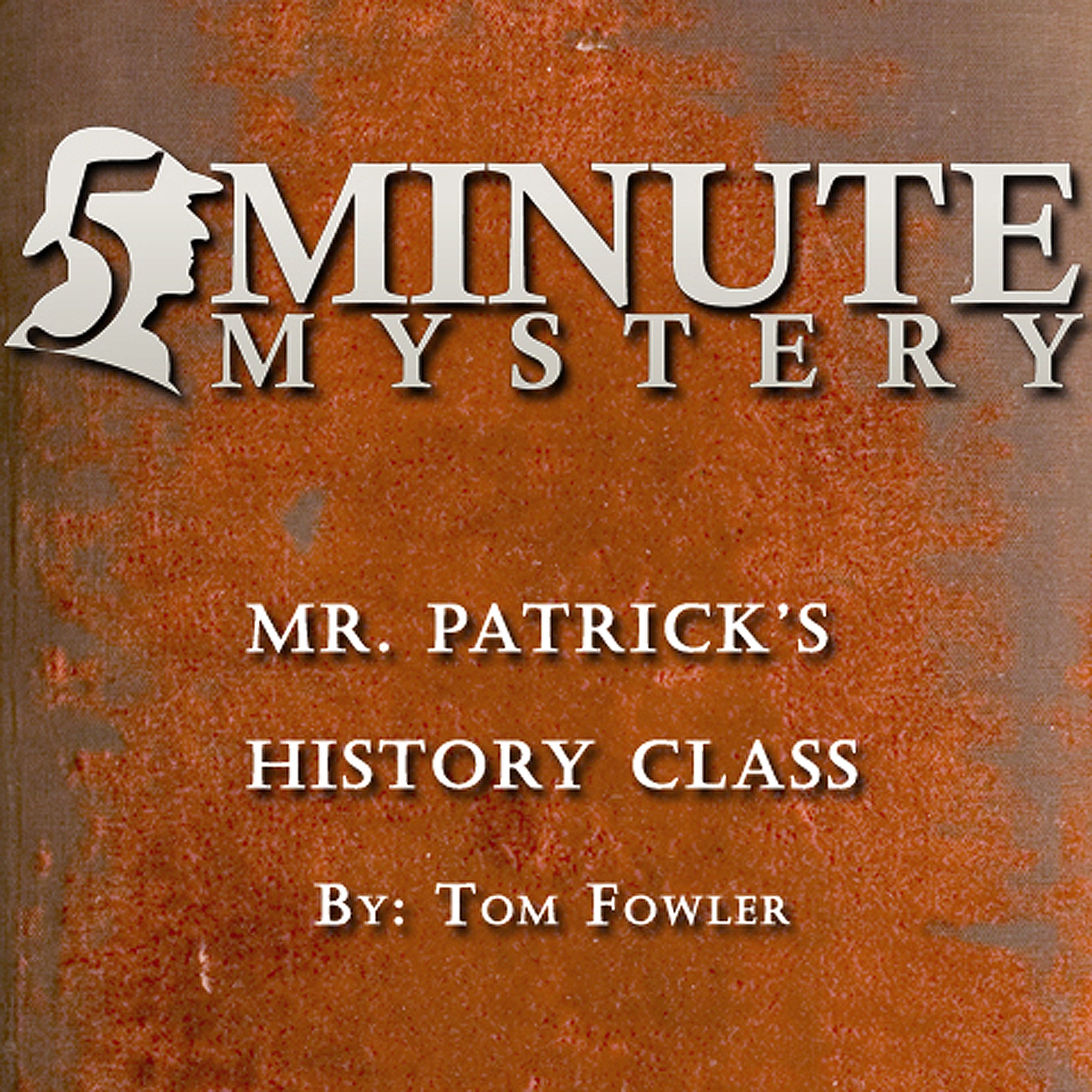 Cover art for 5 Minute Mystery - Mr. Patrick's History Class