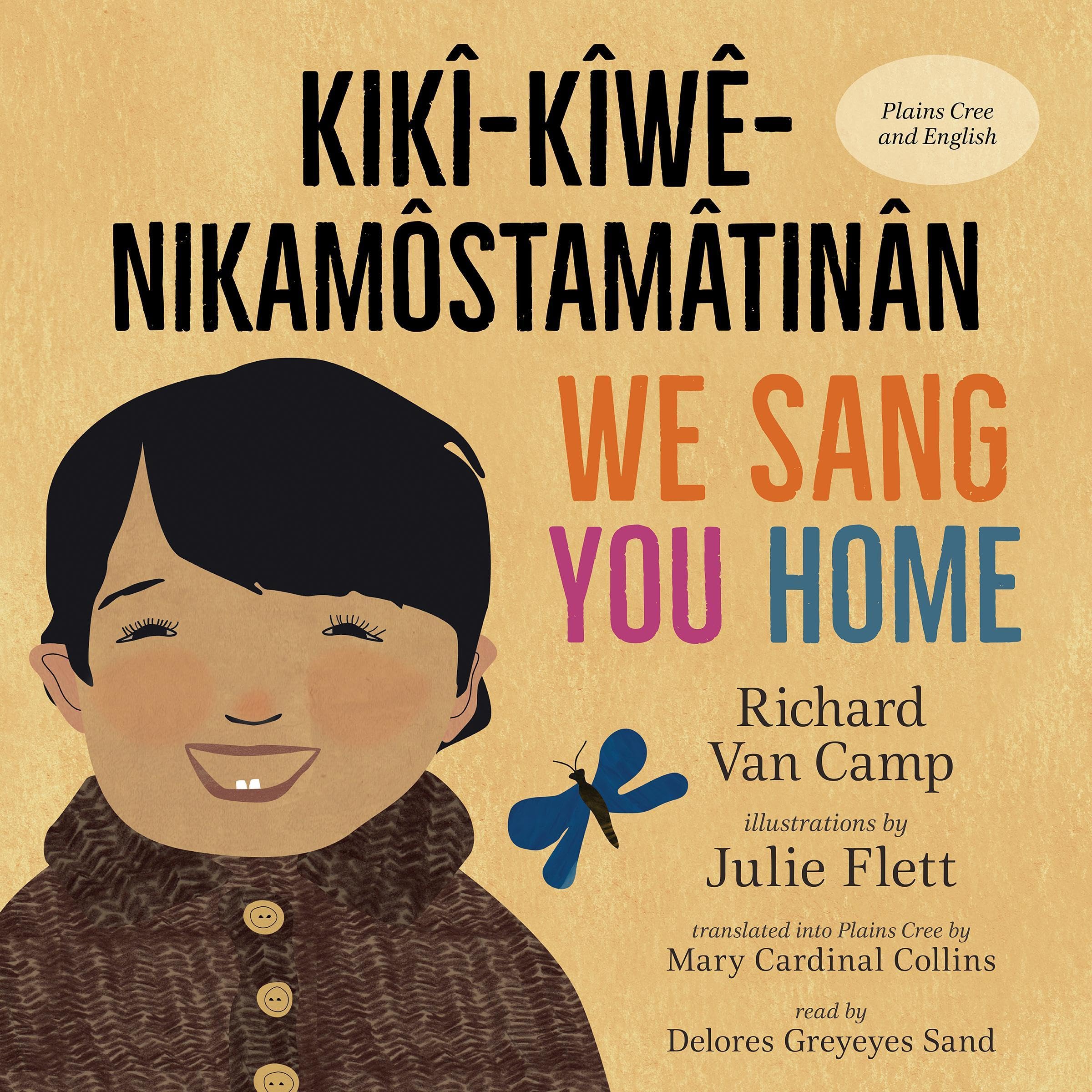 We Sang You Home/kikî-kîwê-nikamôstamâtinân (English and Plains Cree Edition)
