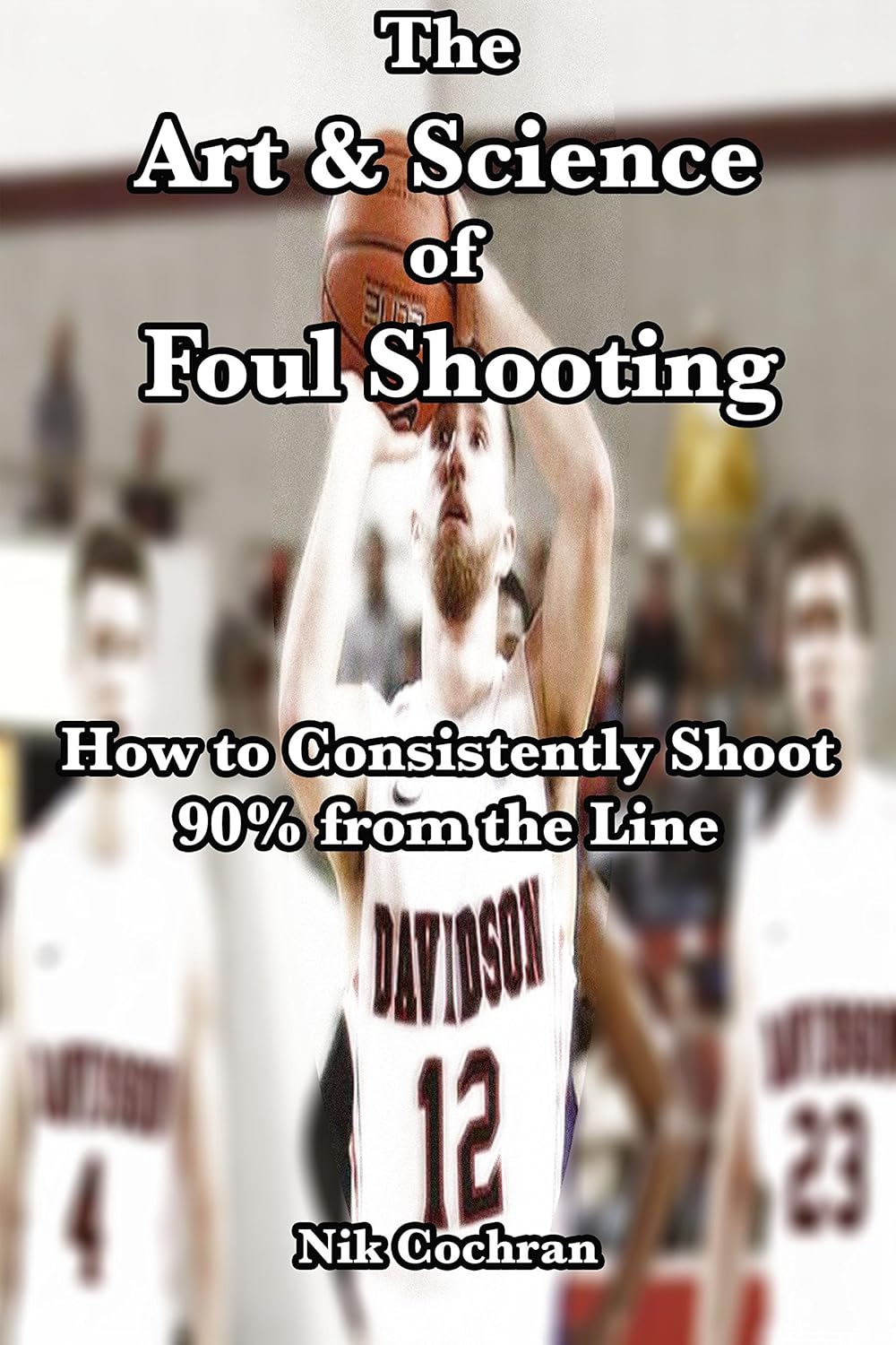 The Art and Science of Foul Shooting How to Consistently