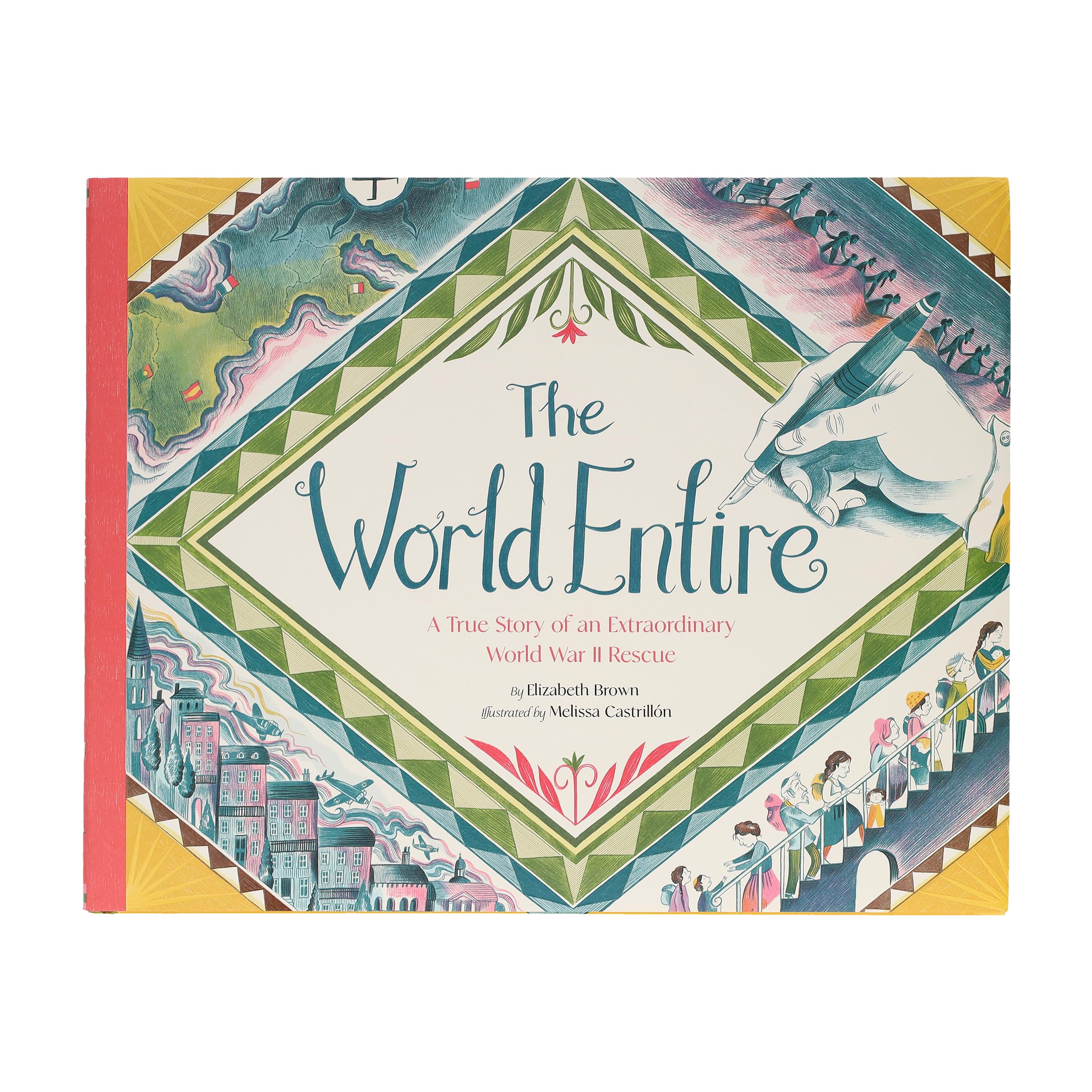 The World Entire: A True Story of an Extraordinary World War II Rescue
