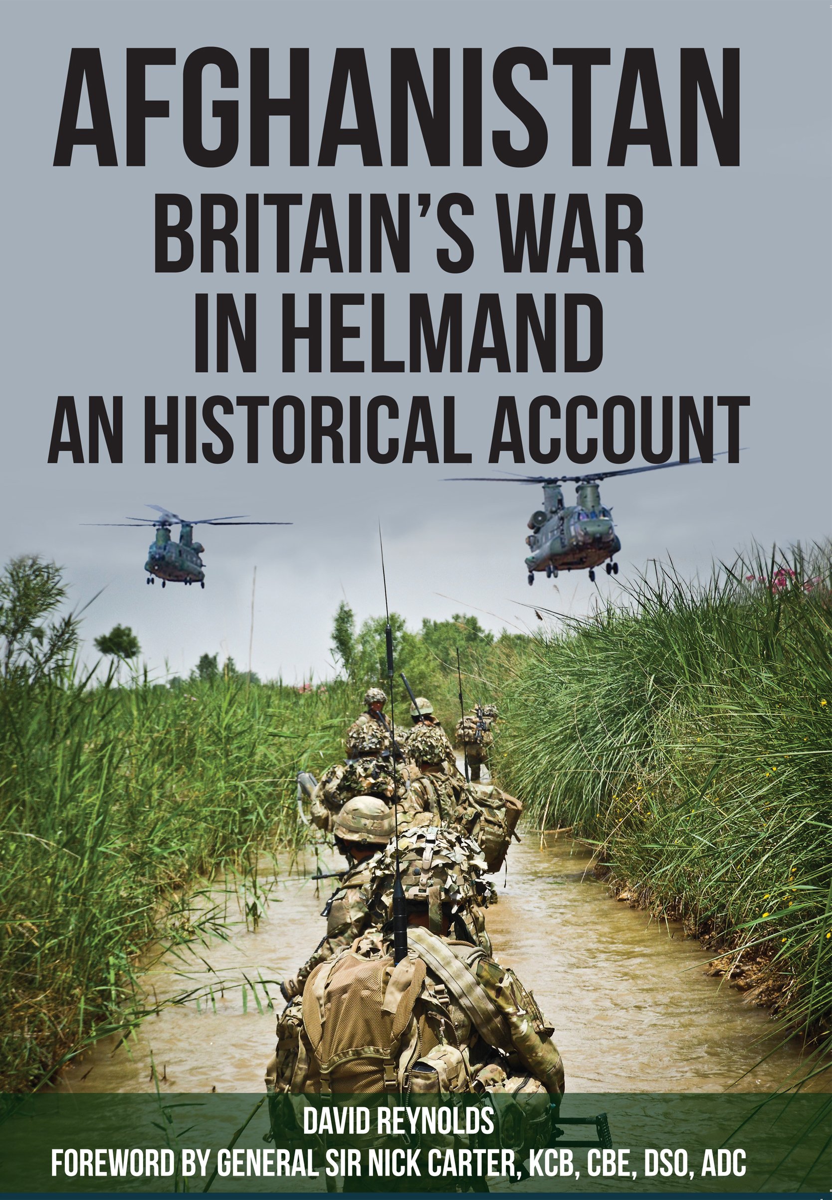 Afghanistan - Britain's War in Helmand: A Historical Account of the UK's Fight Against the Taliban