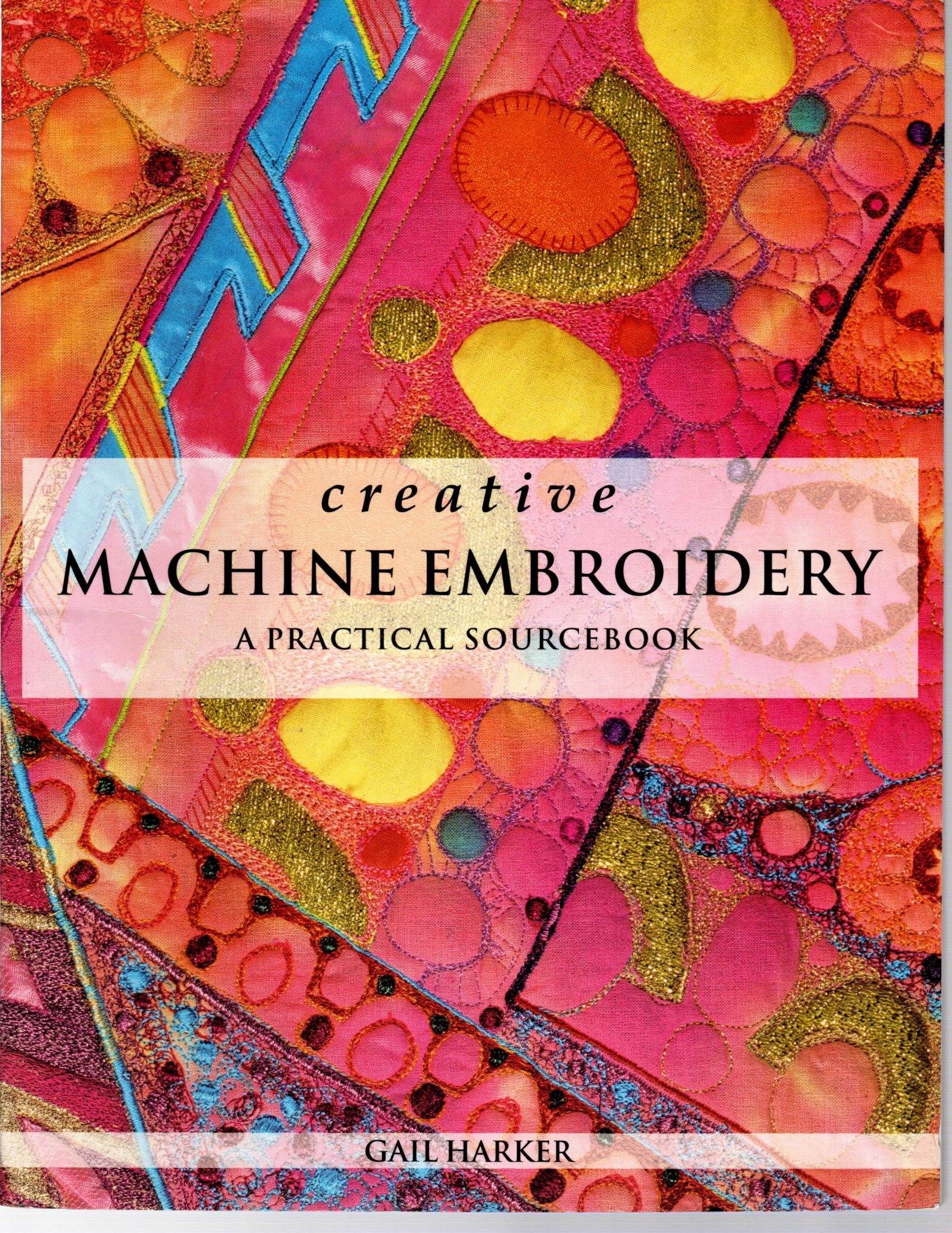 Creative Machine Embroidery: A Practical Sourcebook