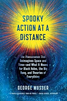 Spooky Action at a Distance The Phenomenon That Reimagines Space and Time--and What It Means for Black Holes, the Big Bang, and Theories of Everything